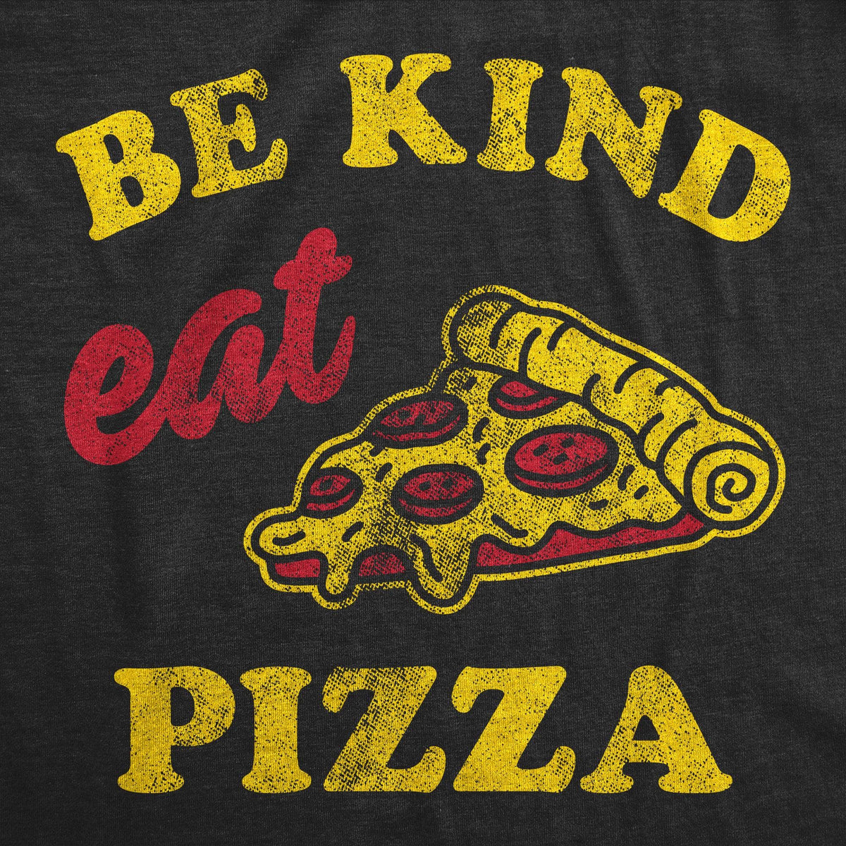 Be Kind Eat Pizza Men&#39;s Tshirt  -  Crazy Dog T-Shirts