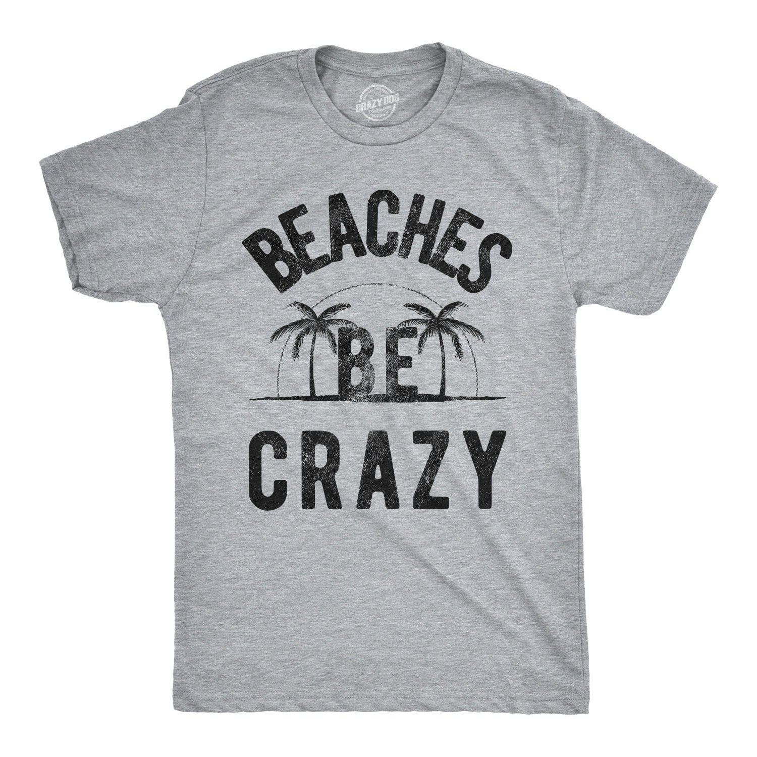 Beaches Be Crazy Men's Tshirt  -  Crazy Dog T-Shirts