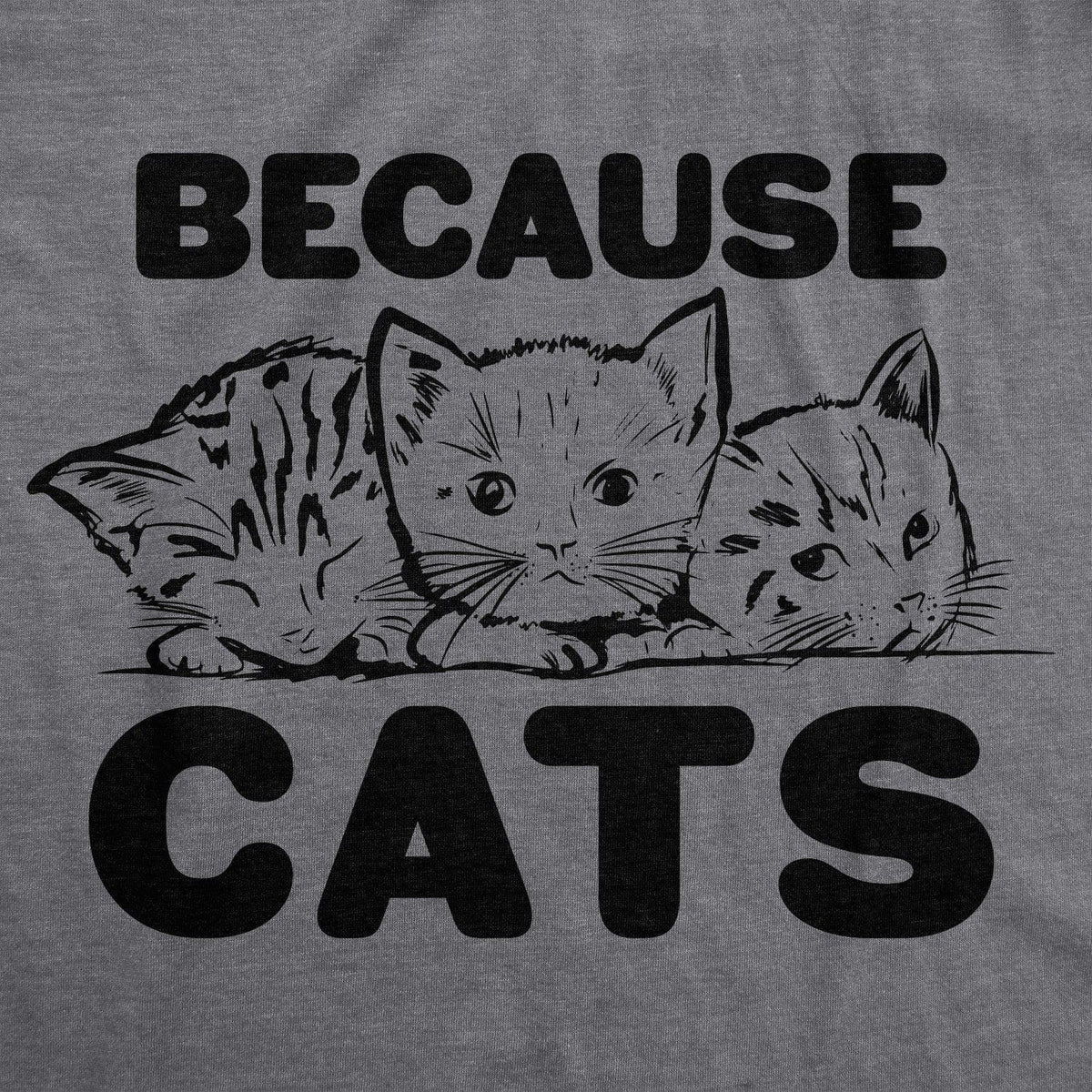 Because Cats Men&#39;s Tshirt  -  Crazy Dog T-Shirts