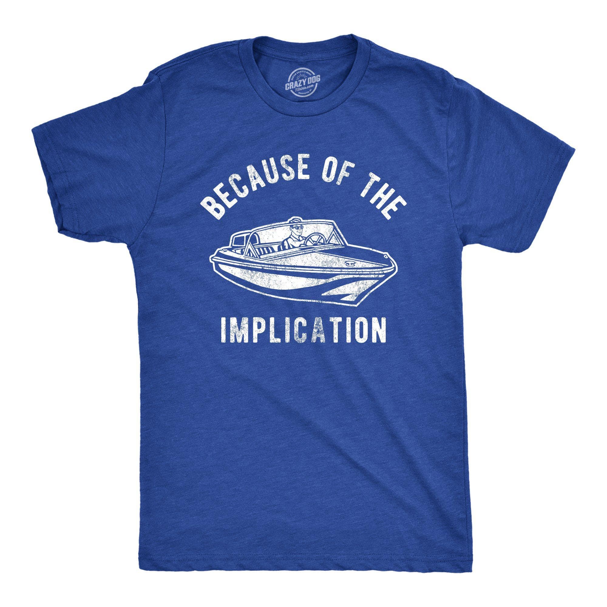 Because Of The Implication Men's Tshirt - Crazy Dog T-Shirts