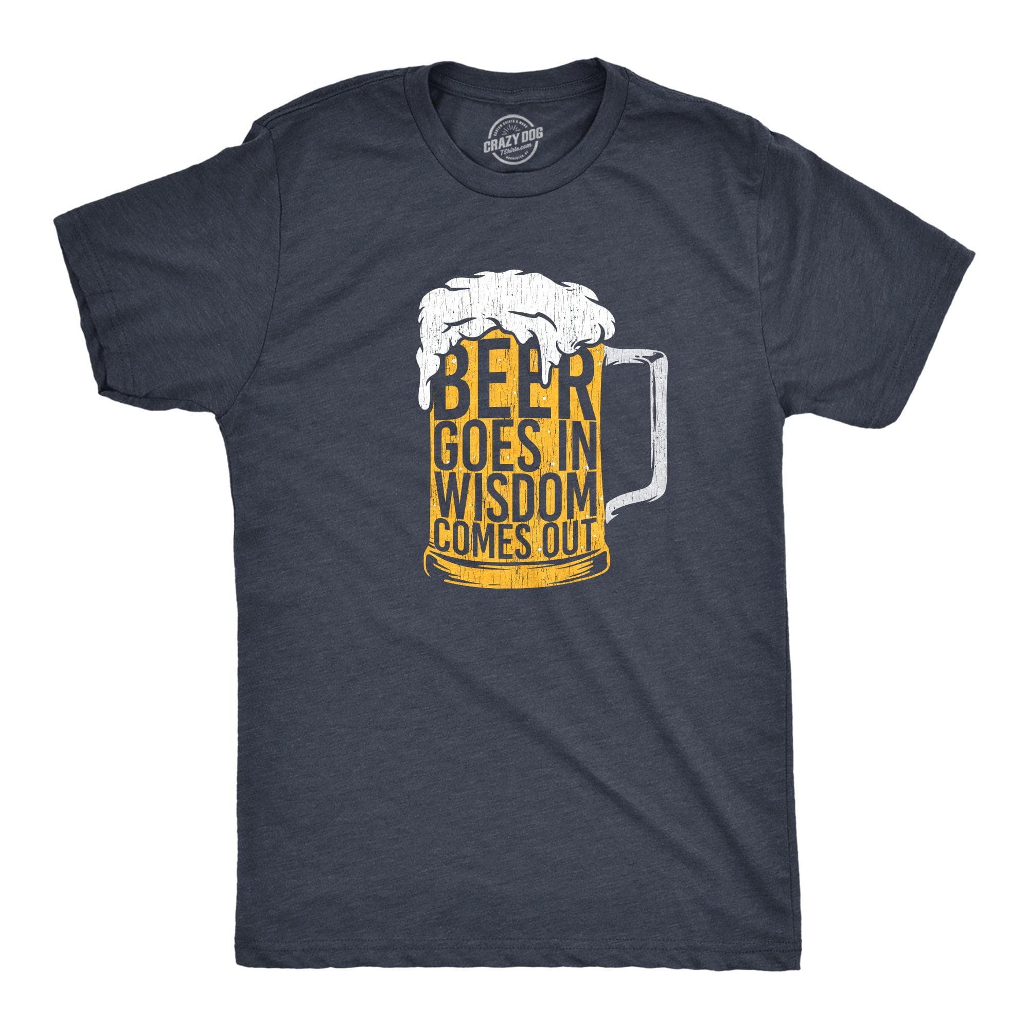 Beer Goes In Wisdom Comes Out Men's Tshirt  -  Crazy Dog T-Shirts