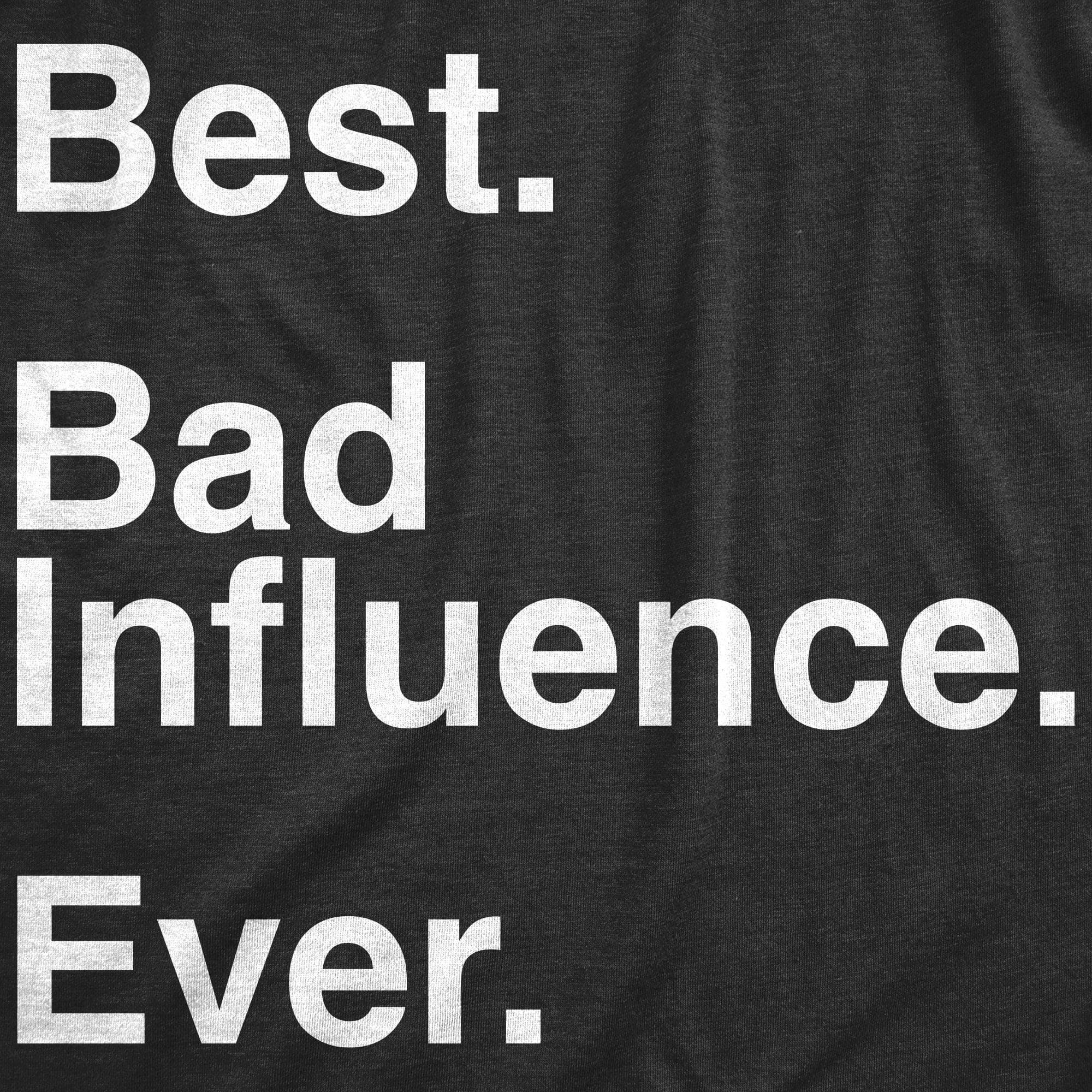 Best Bad Influence Ever Men's Tshirt  -  Crazy Dog T-Shirts