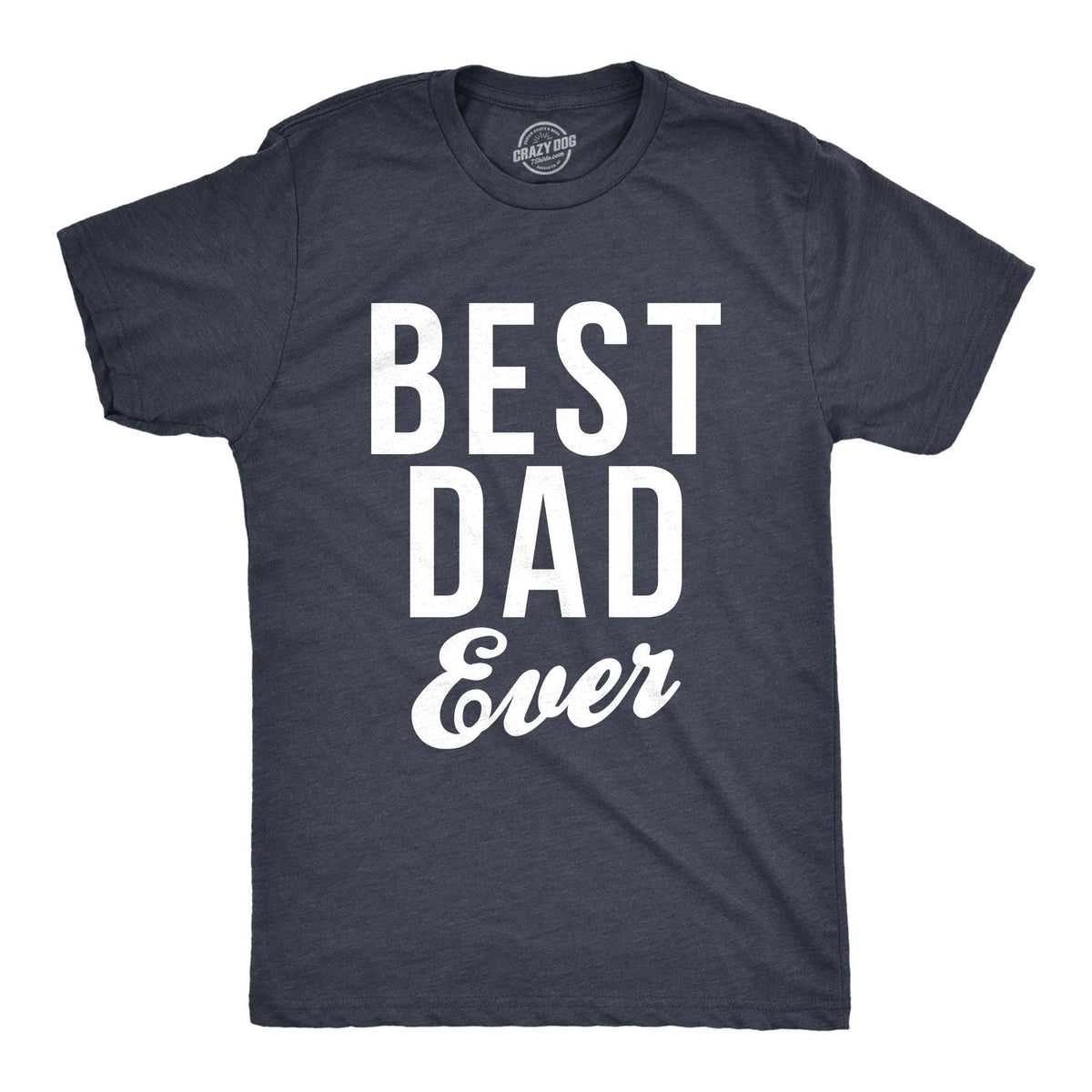 Best Dad Ever Script Men&#39;s Tshirt  -  Crazy Dog T-Shirts