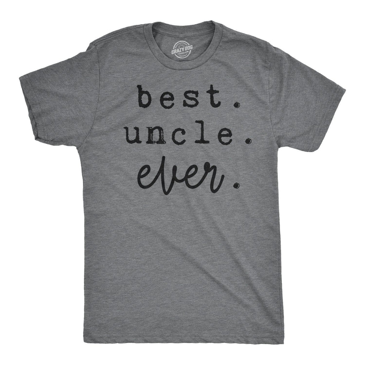 Best Uncle Ever Men&#39;s Tshirt - Crazy Dog T-Shirts