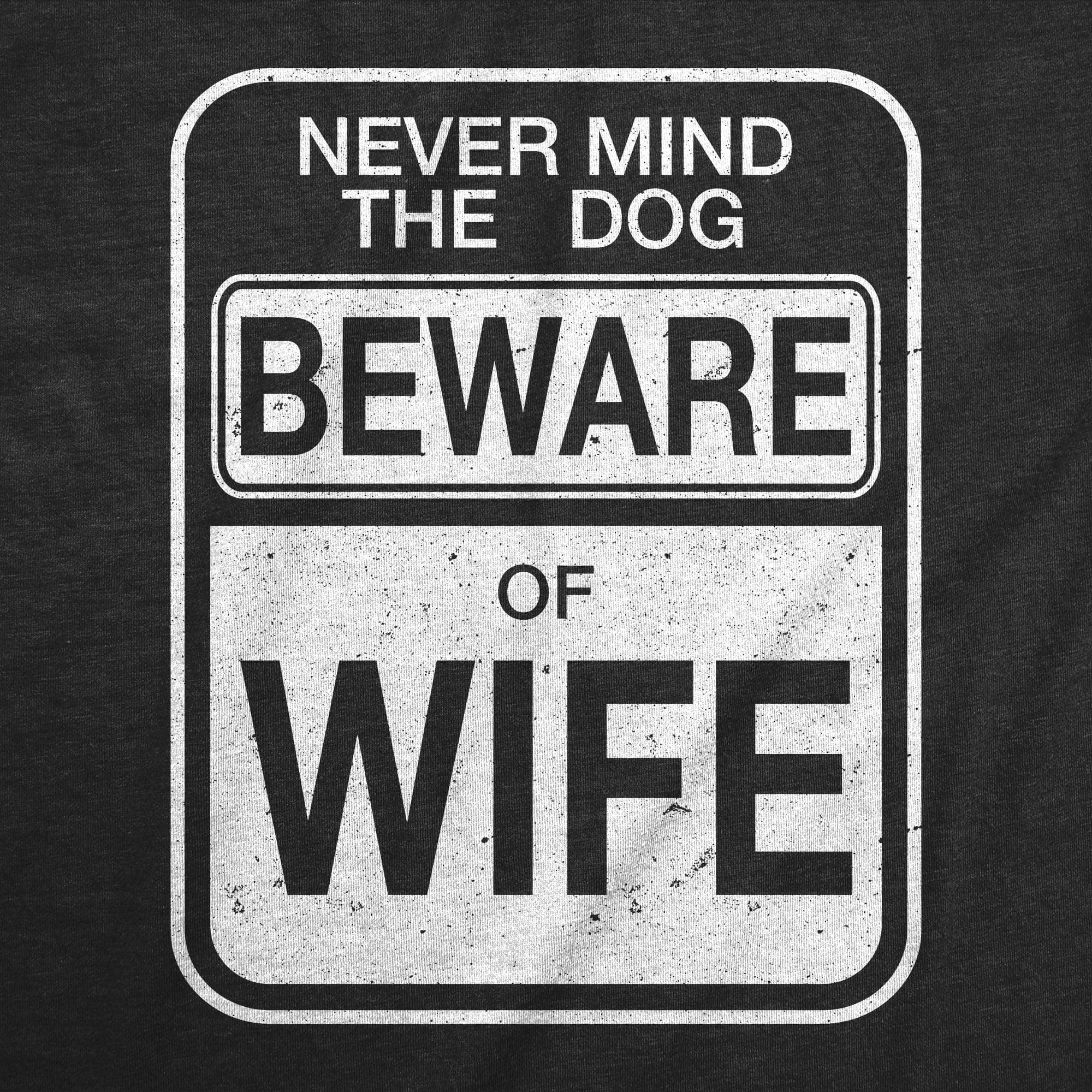 Beware of Wife Forget the Dog Men's Tshirt  -  Crazy Dog T-Shirts