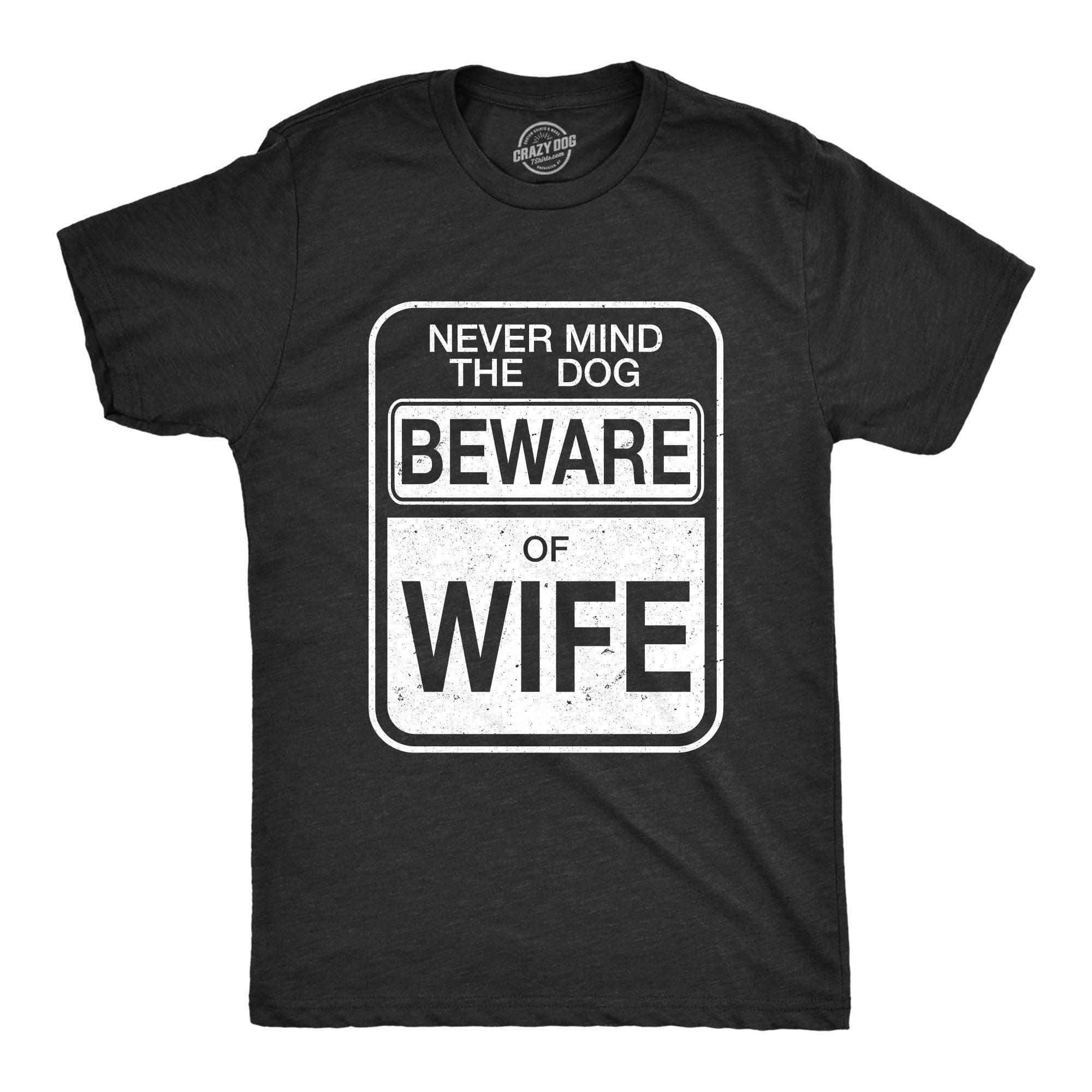 Beware of Wife Forget the Dog Men's Tshirt  -  Crazy Dog T-Shirts
