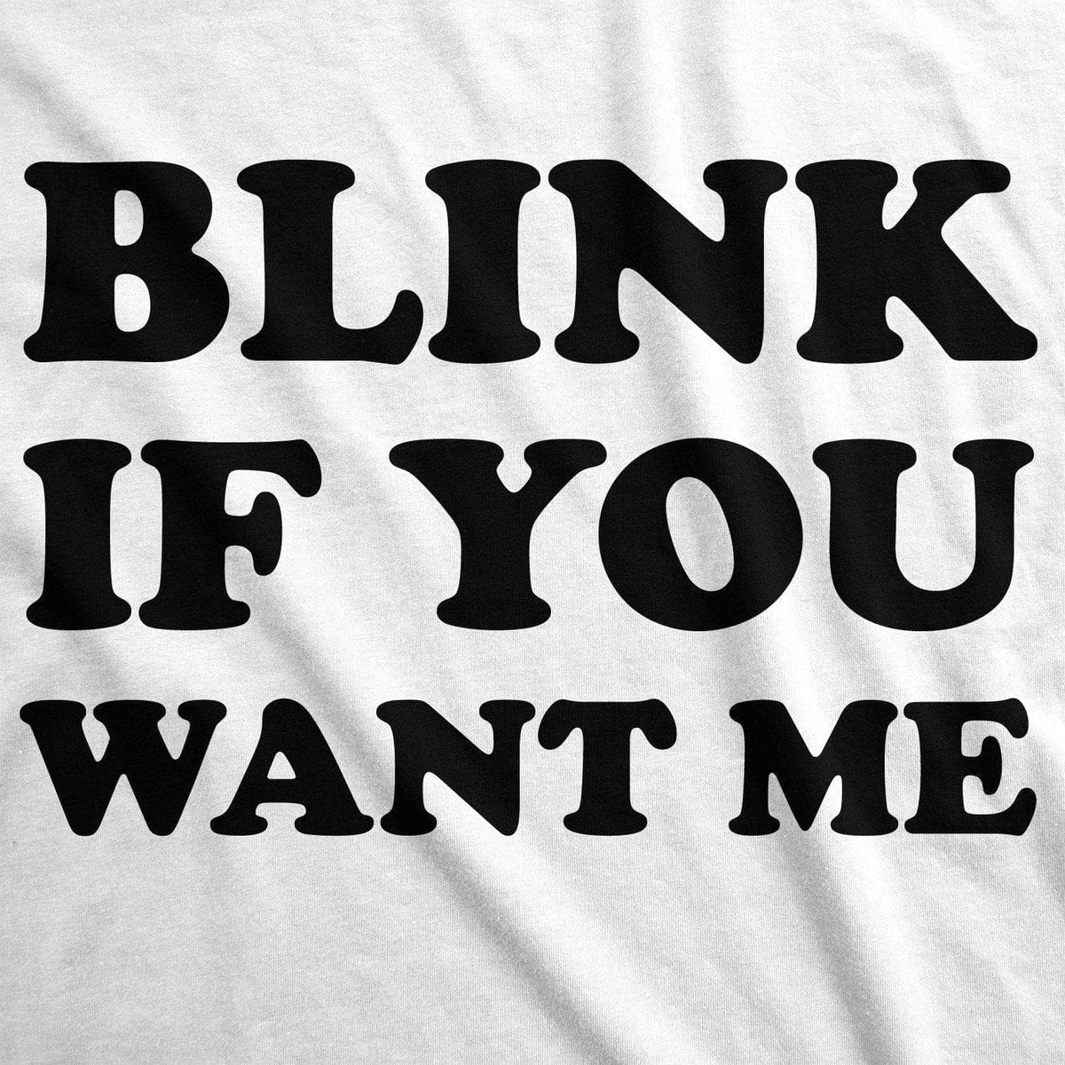 Blink If You Want Me Men&#39;s Tshirt  -  Crazy Dog T-Shirts
