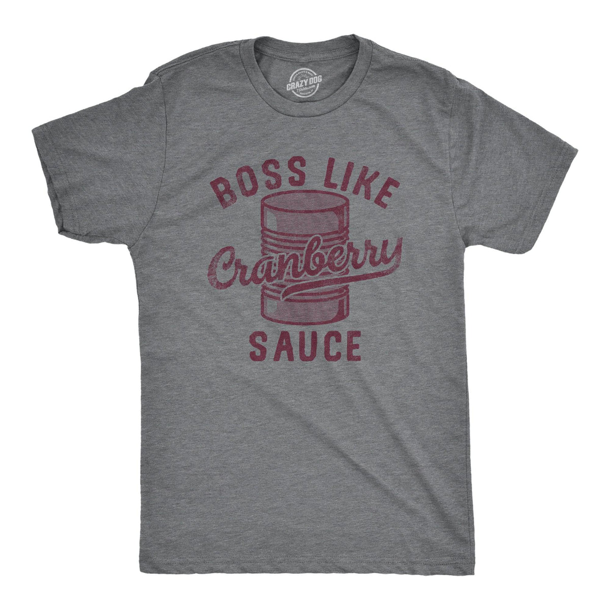 Boss Like Cranberry Sauce Men&#39;s Tshirt  -  Crazy Dog T-Shirts