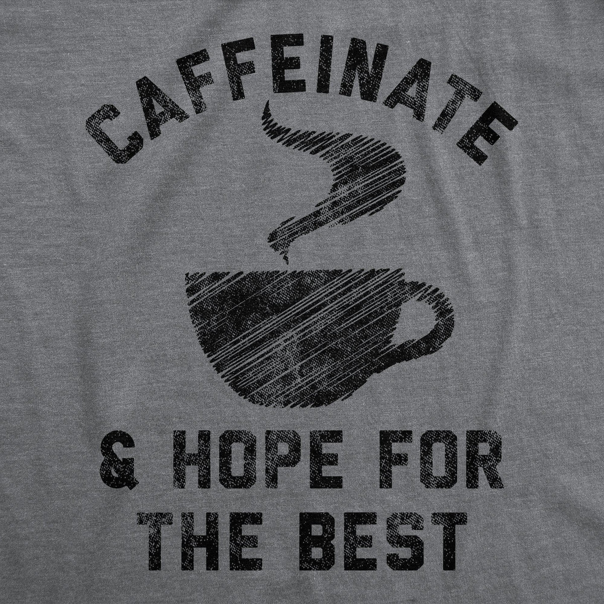 Caffeinate And Hope For The Best Men&#39;s Tshirt  -  Crazy Dog T-Shirts