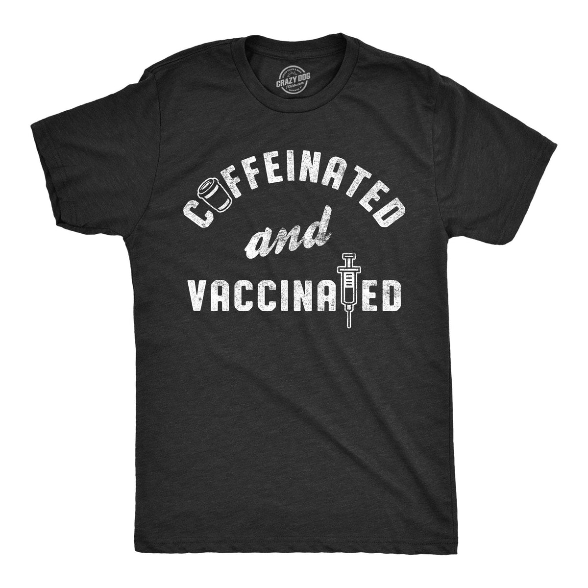 Caffeinated And Vaccinated Men&#39;s Tshirt - Crazy Dog T-Shirts