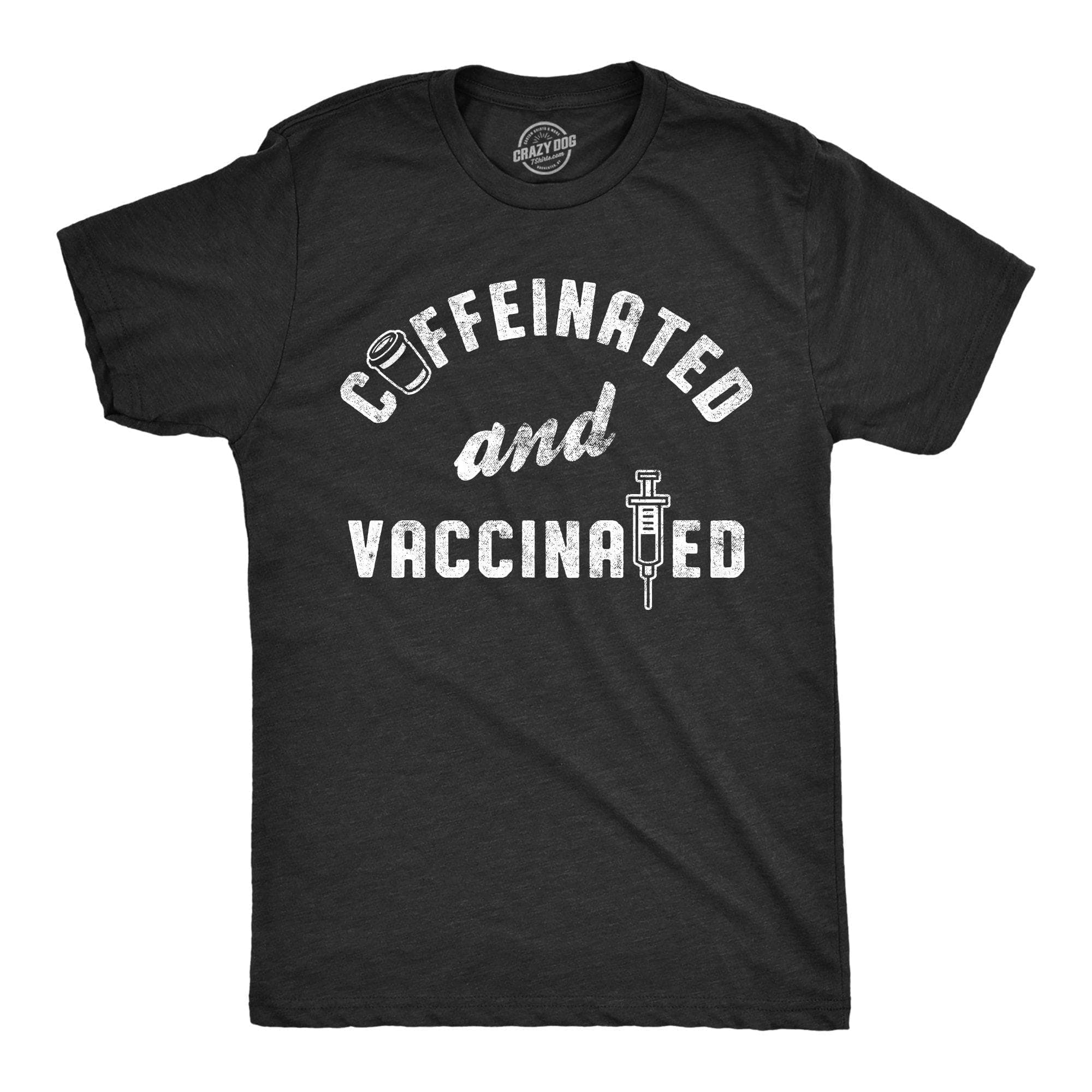 Caffeinated And Vaccinated Men's Tshirt - Crazy Dog T-Shirts