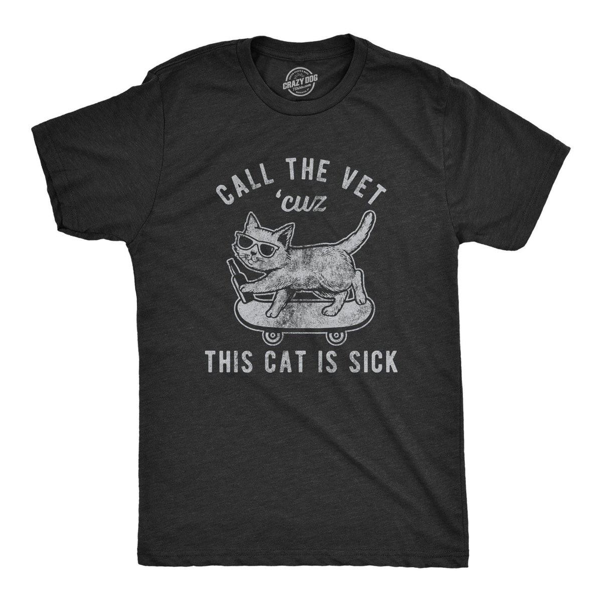 Call The Vet Cuz This Cat Is Sick Men&#39;s Tshirt - Crazy Dog T-Shirts