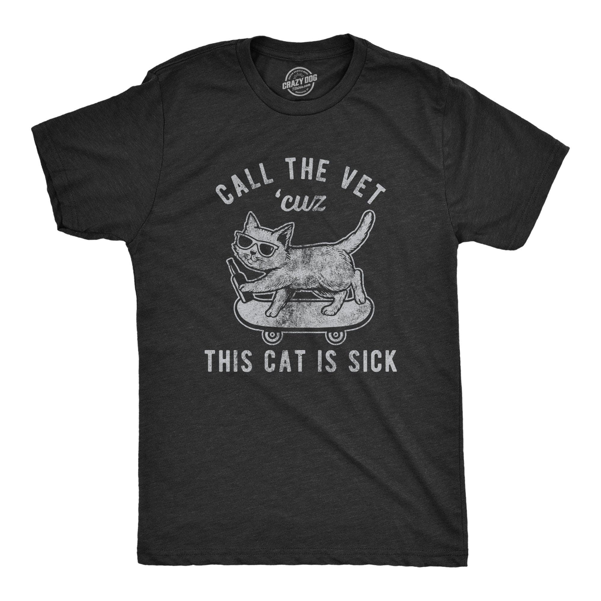 Call The Vet Cuz This Cat Is Sick Men's Tshirt - Crazy Dog T-Shirts
