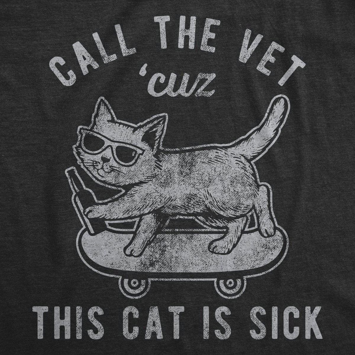 Call The Vet Cuz This Cat Is Sick Men&#39;s Tshirt - Crazy Dog T-Shirts