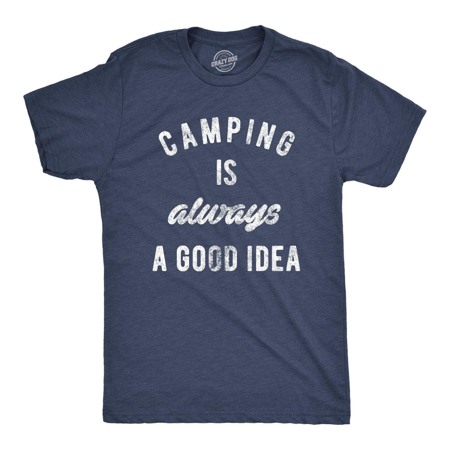 Camping Is Always A Good Idea Men's Tshirt - Crazy Dog T-Shirts