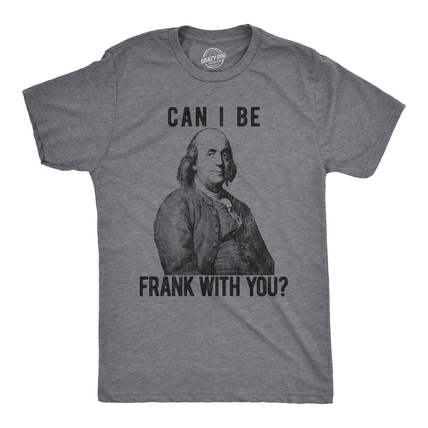 Can I Be Frank With You? Men's Tshirt  -  Crazy Dog T-Shirts