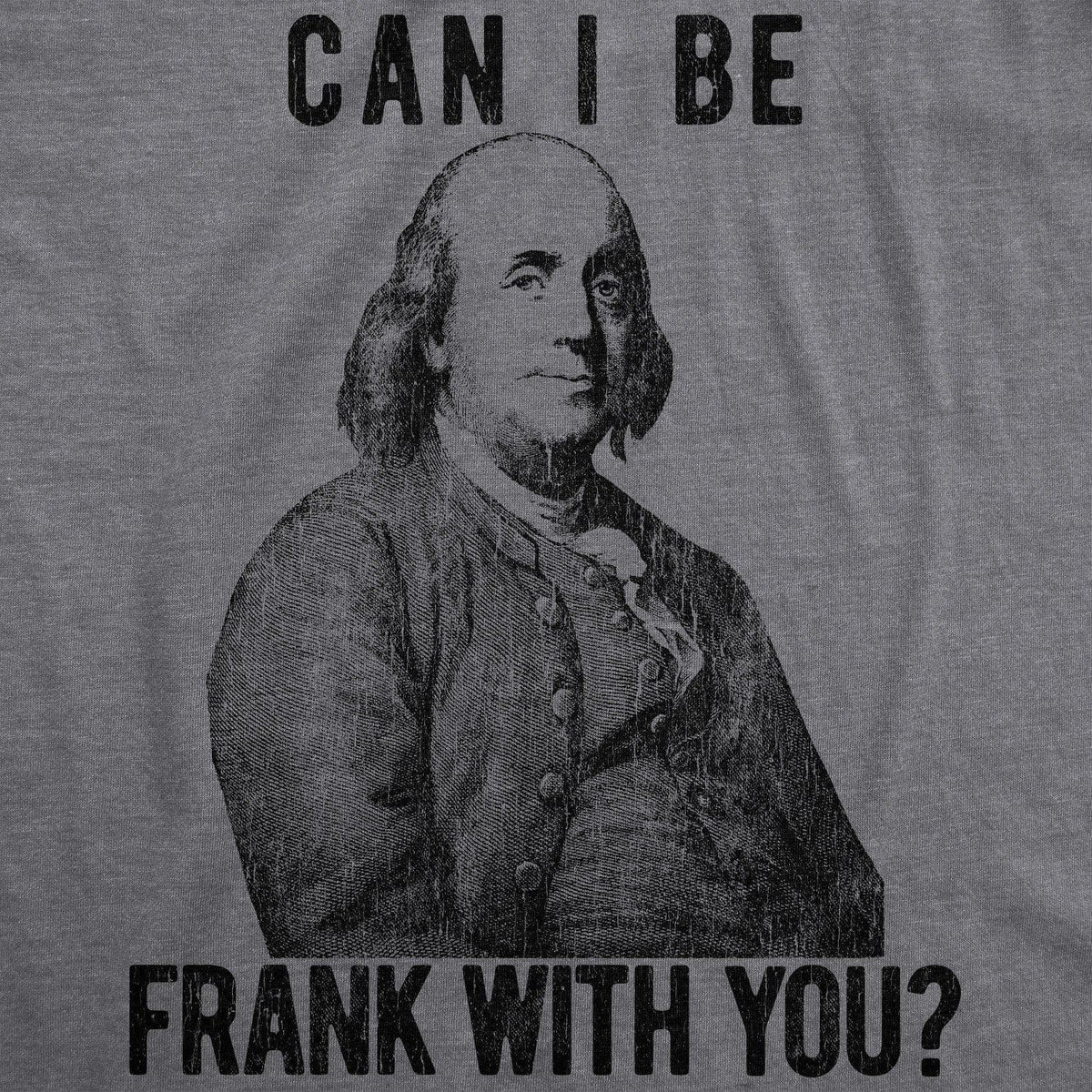 Can I Be Frank With You? Men&#39;s Tshirt  -  Crazy Dog T-Shirts