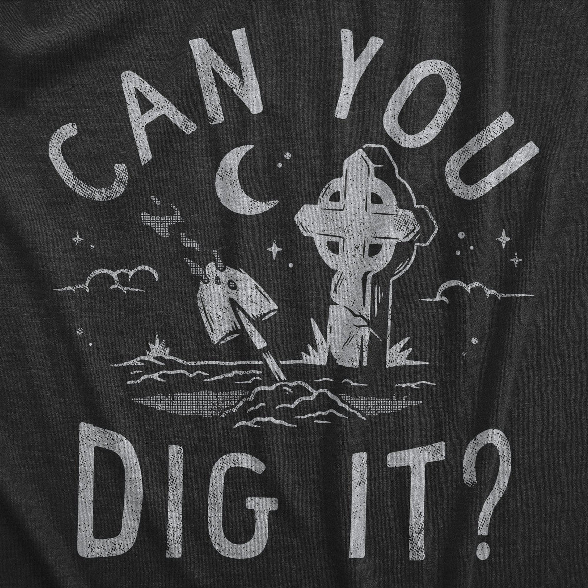 Can You Dig It Men&#39;s Tshirt  -  Crazy Dog T-Shirts