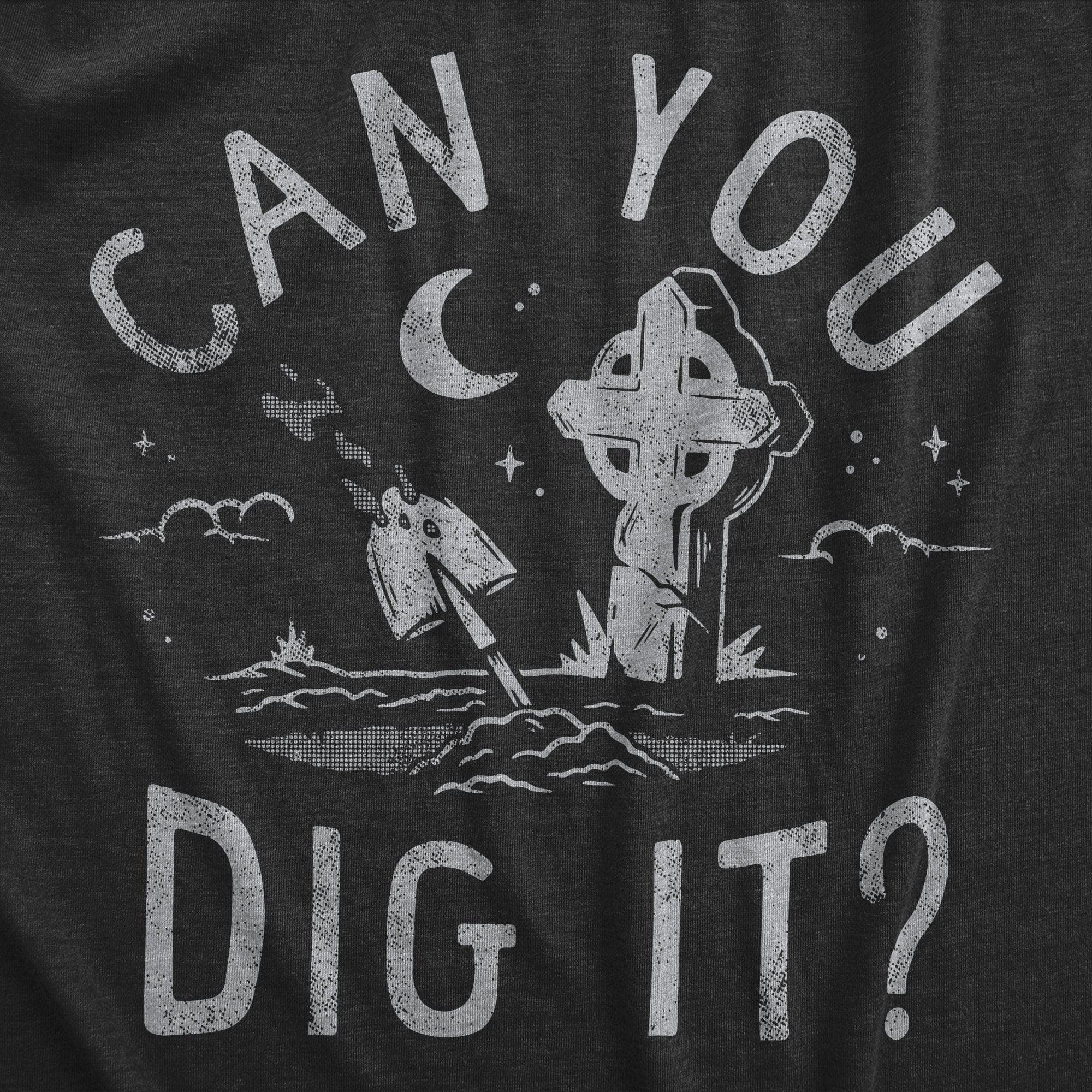 Can You Dig It Men's Tshirt  -  Crazy Dog T-Shirts