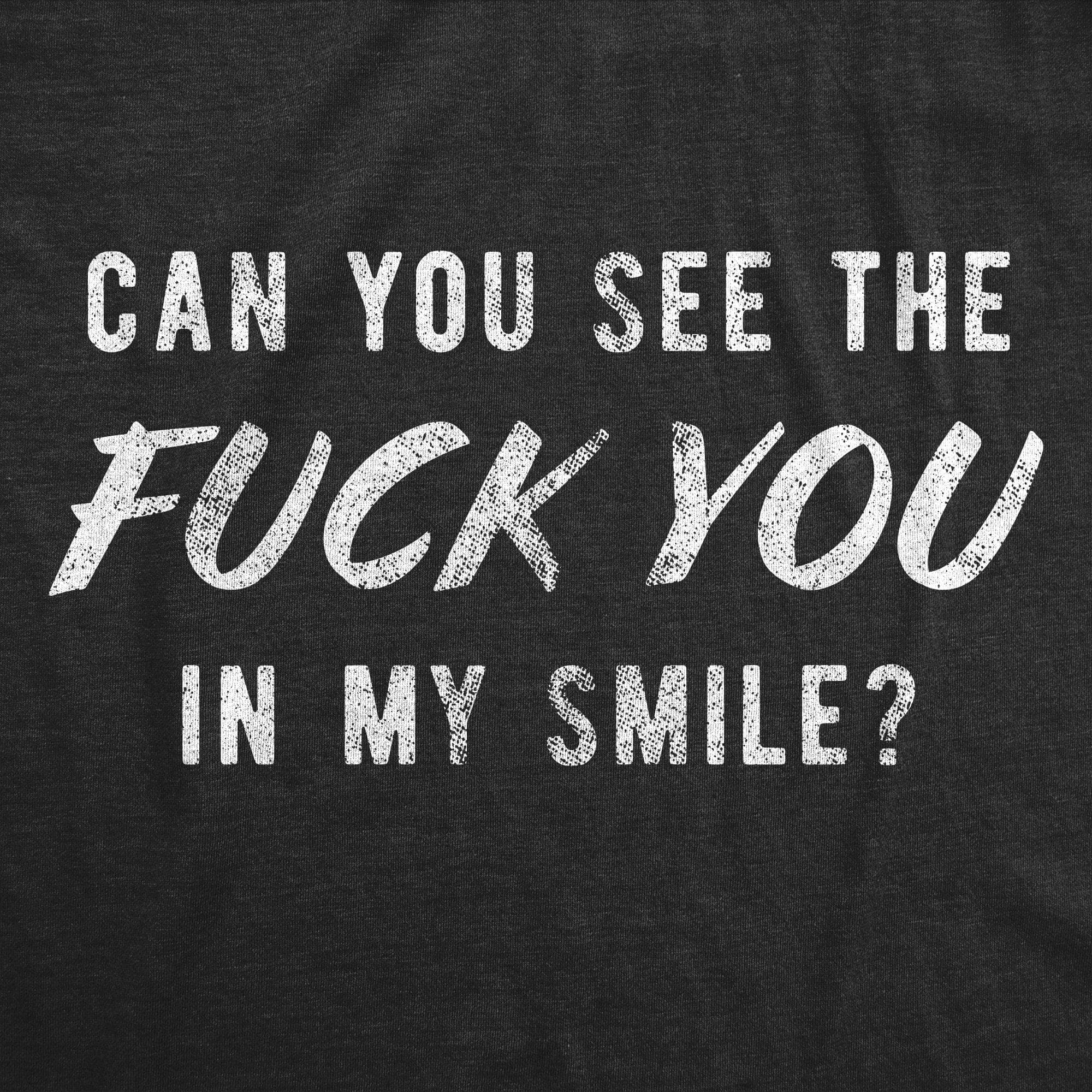 Can You See The Fuck You In My Smile Men's Tshirt - Crazy Dog T-Shirts