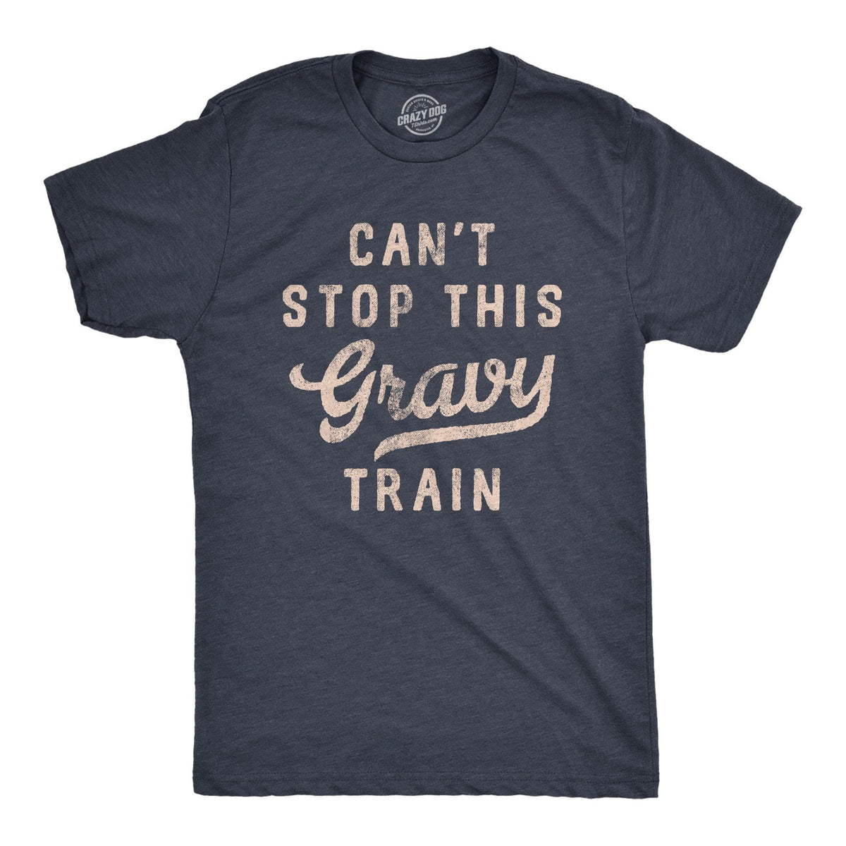 Cant Stop This Gravy Train Men&#39;s Tshirt  -  Crazy Dog T-Shirts
