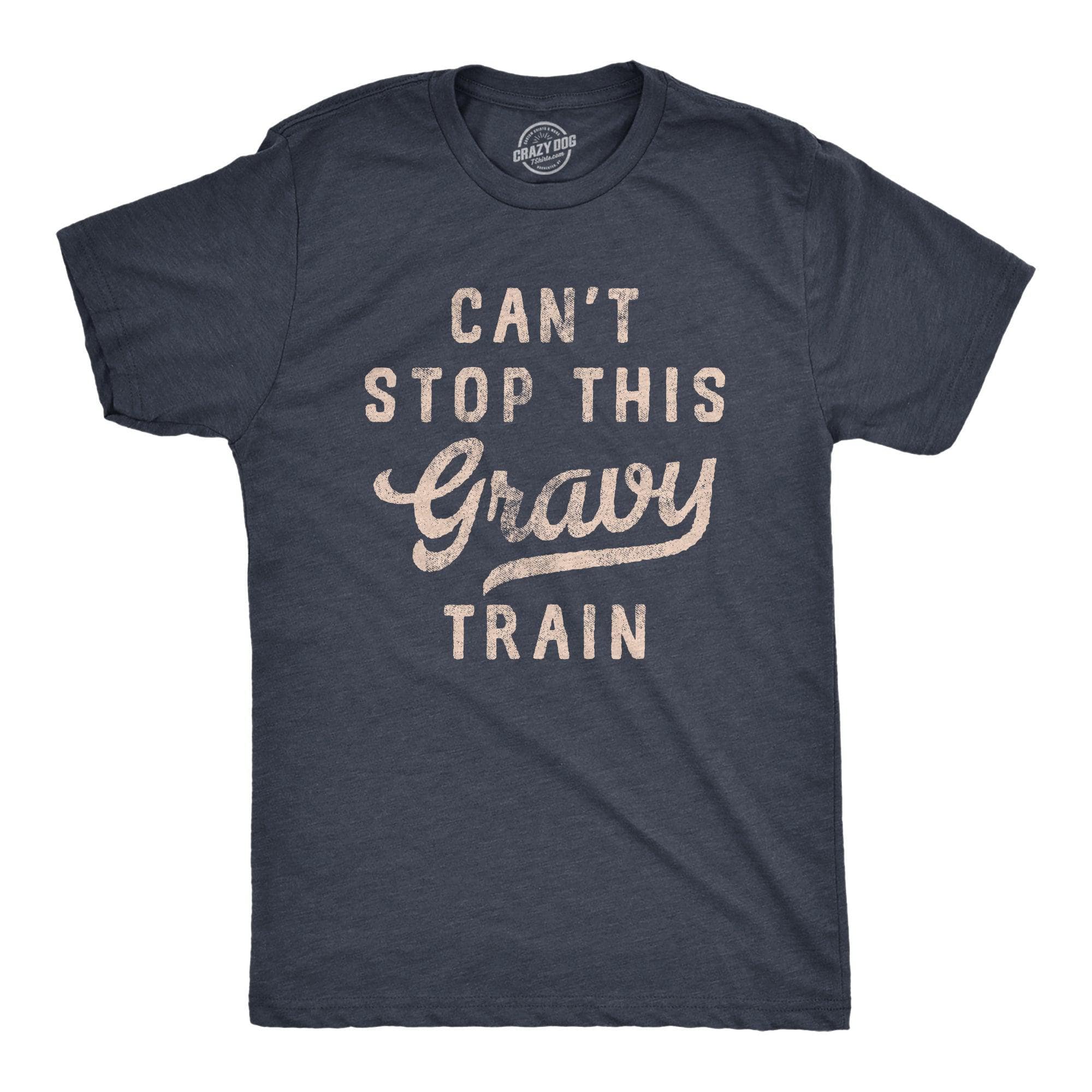 Cant Stop This Gravy Train Men's Tshirt  -  Crazy Dog T-Shirts