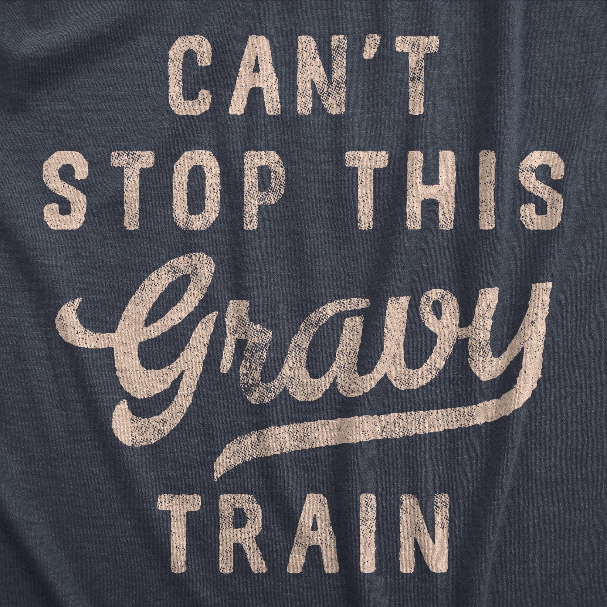 Cant Stop This Gravy Train Men's Tshirt  -  Crazy Dog T-Shirts