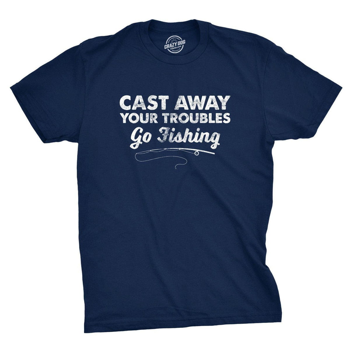 Cast Away Your Troubles Men&#39;s Tshirt - Crazy Dog T-Shirts
