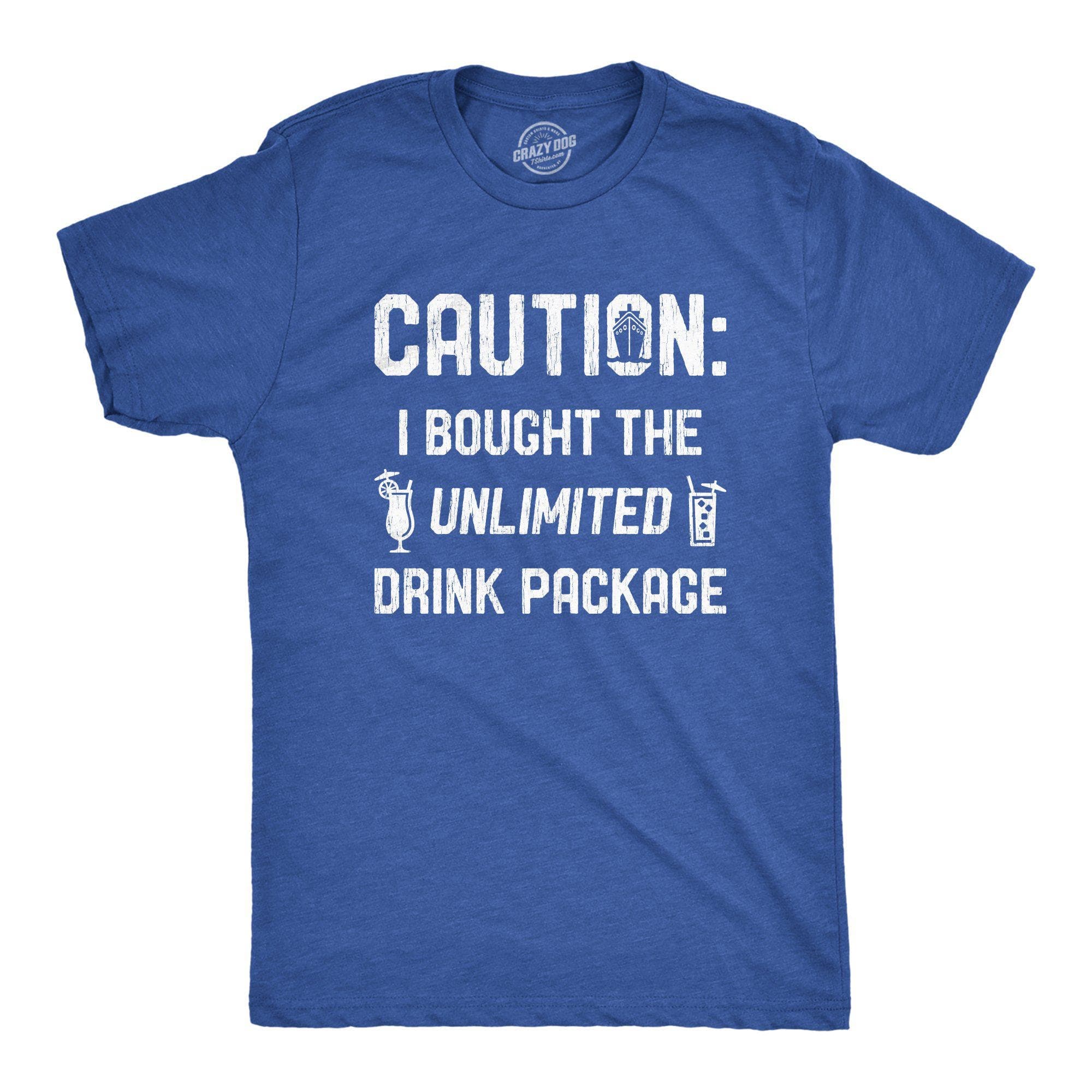 Caution I Bought The Unlimited Drink Package Men's Tshirt - Crazy Dog T-Shirts