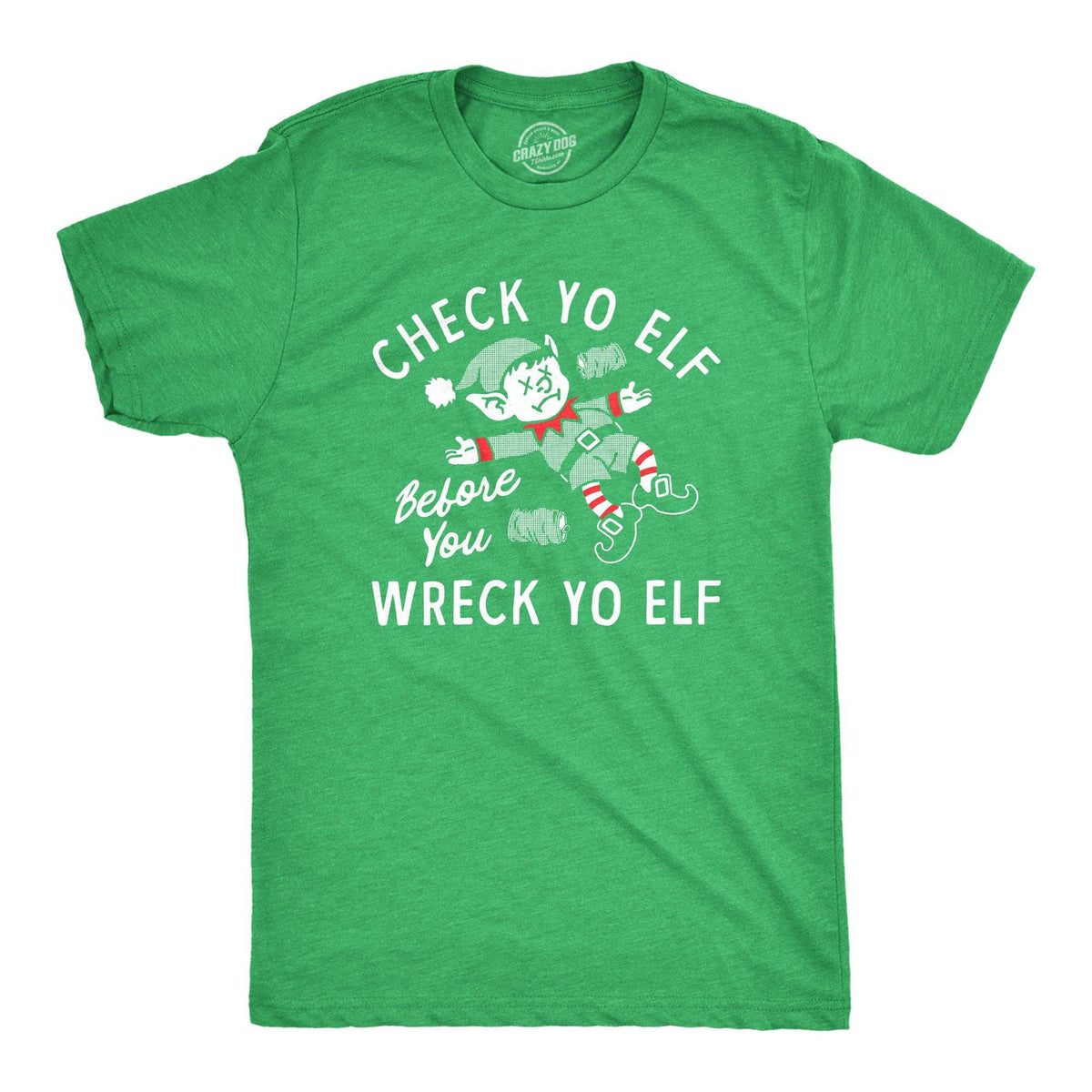 Check Yo Elf Before You Wreck Yo Elf Men&#39;s Tshirt  -  Crazy Dog T-Shirts