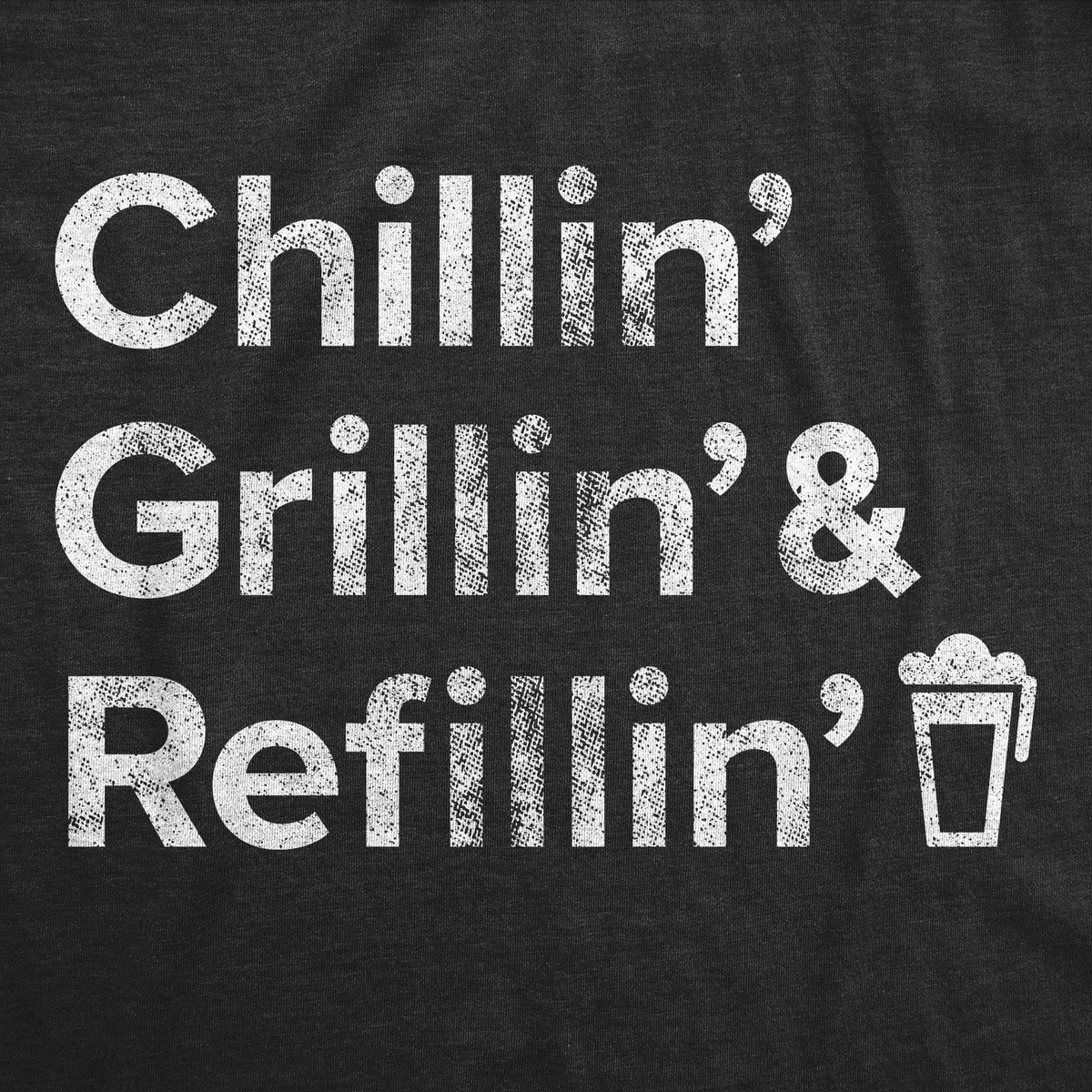 Chillin Grillin And Refillin Men&#39;s Tshirt - Crazy Dog T-Shirts