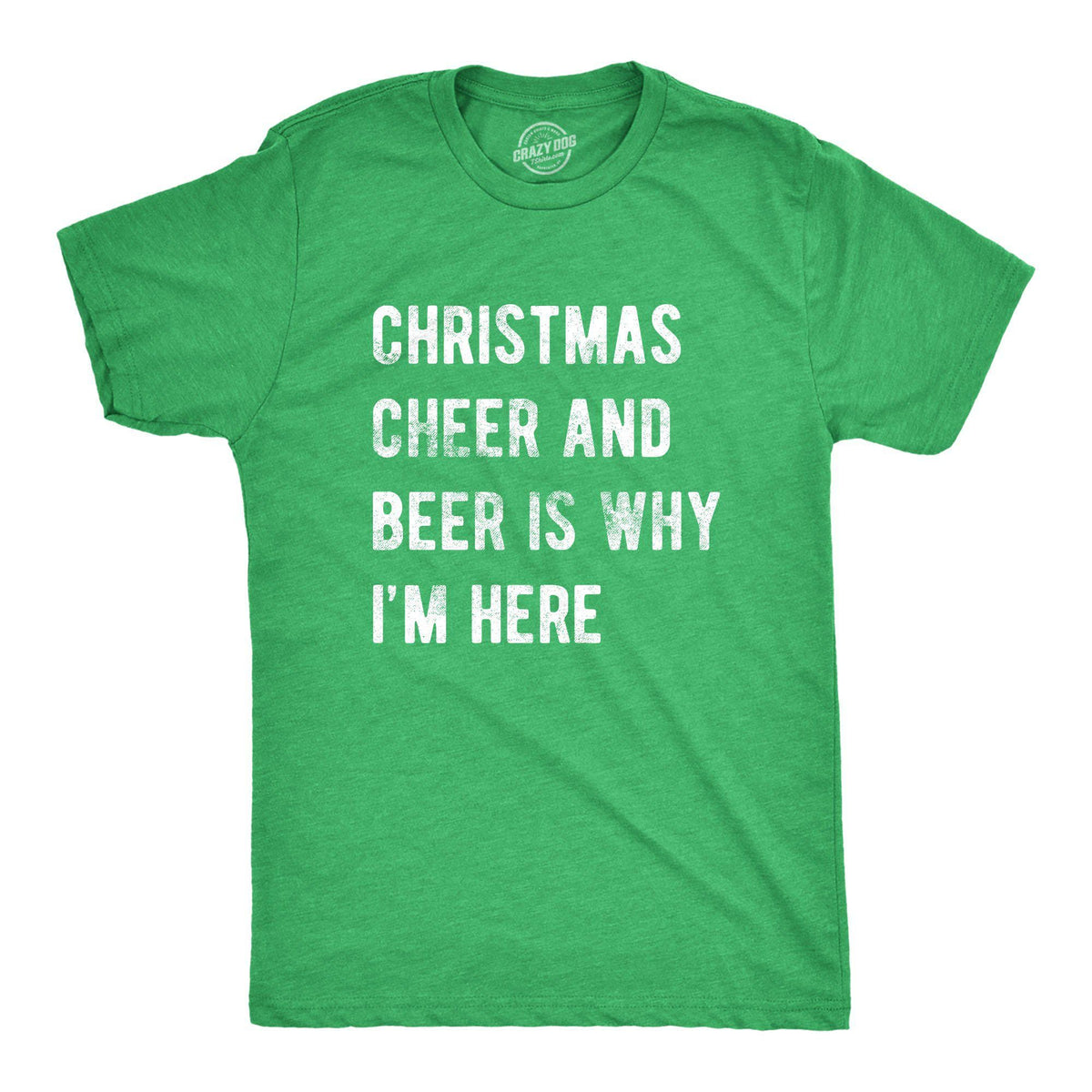Christmas Cheer And Beer Is Why I&#39;m Here Men&#39;s Tshirt - Crazy Dog T-Shirts