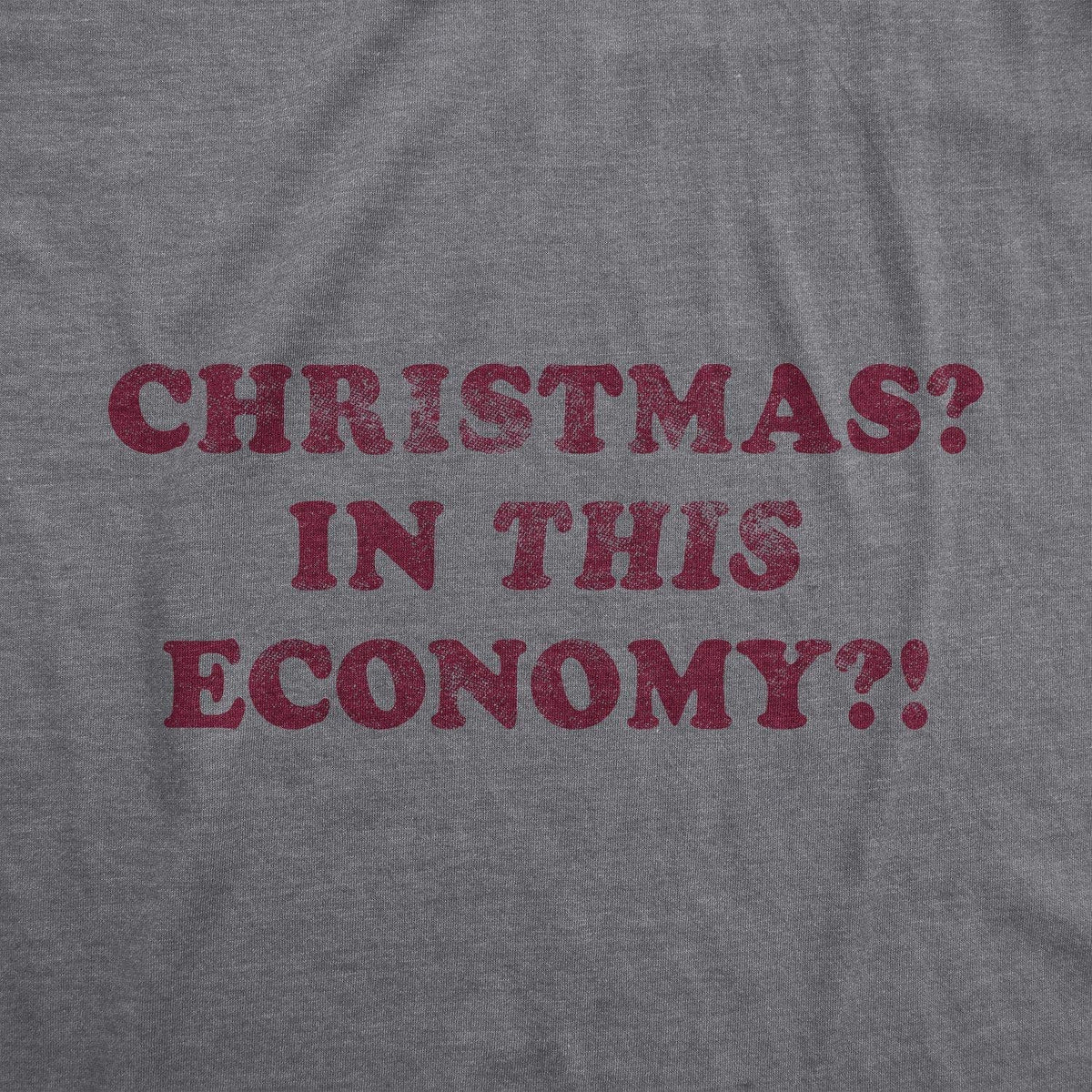 Christmas? In This Economy? Men&#39;s Tshirt - Crazy Dog T-Shirts