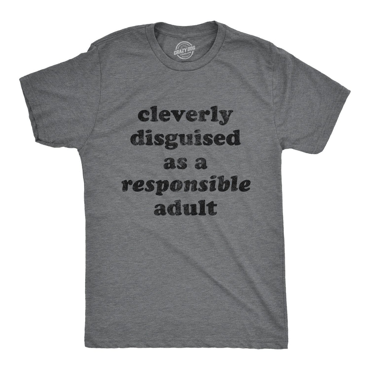 Cleverly Disguised As A Responsible Adult Men&#39;s Tshirt - Crazy Dog T-Shirts