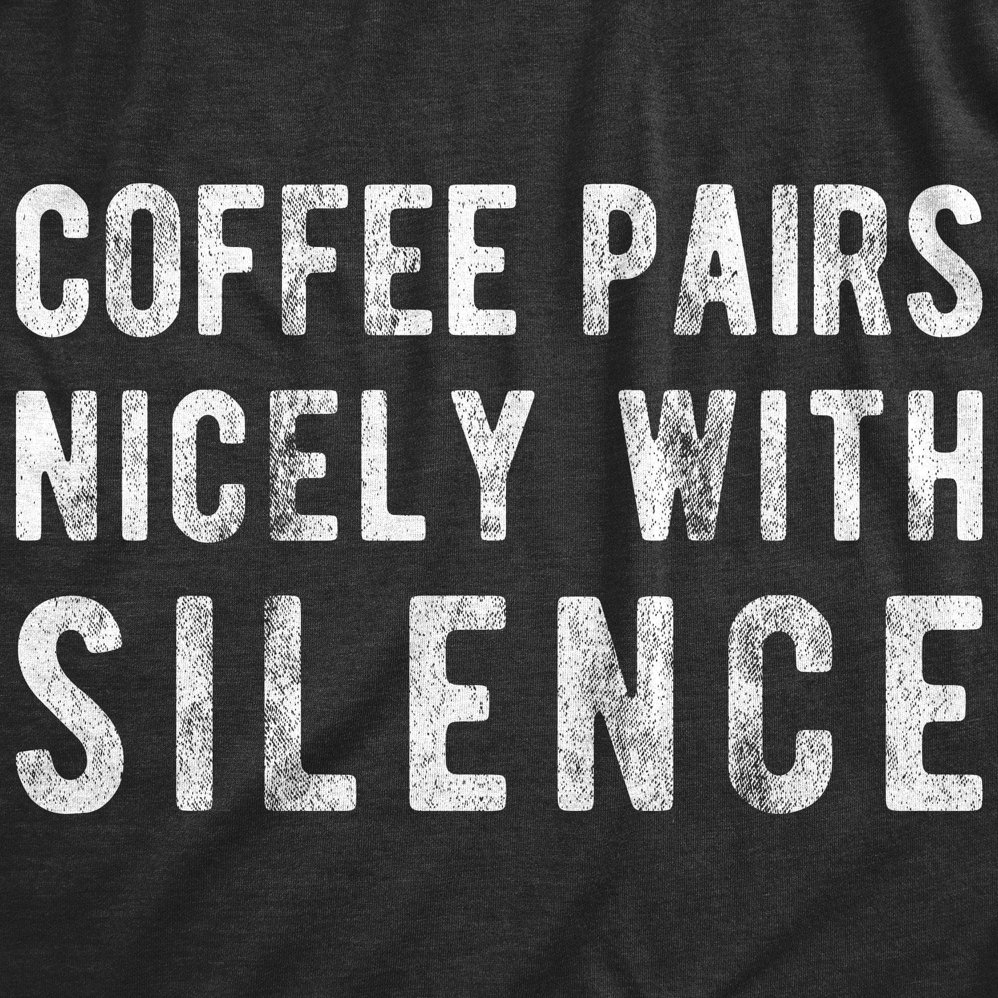 Coffee Pairs Nicely With Silence Men's Tshirt - Crazy Dog T-Shirts