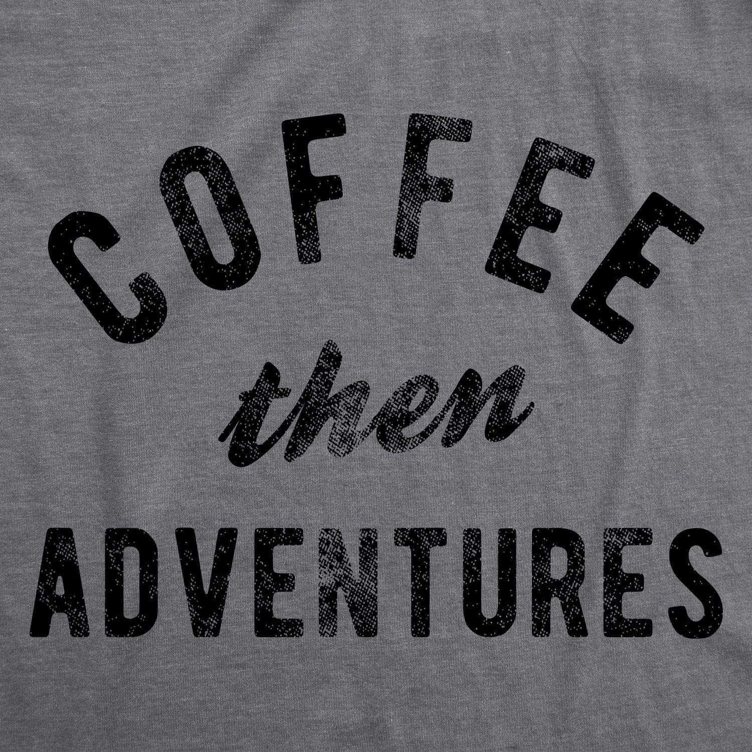 Coffee Then Adventures Men's Tshirt  -  Crazy Dog T-Shirts