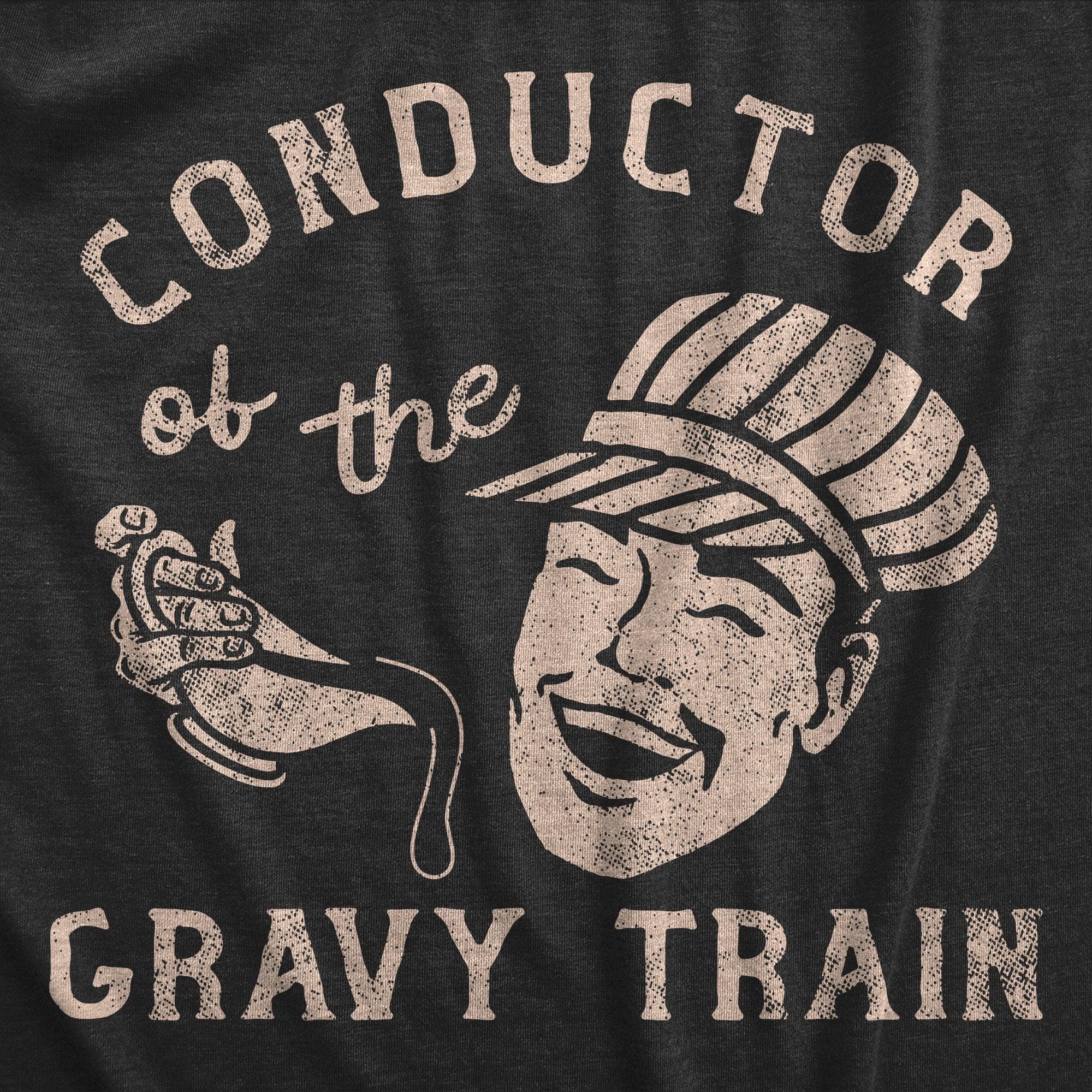 Conductor Of The Gravy Train Men's Tshirt  -  Crazy Dog T-Shirts