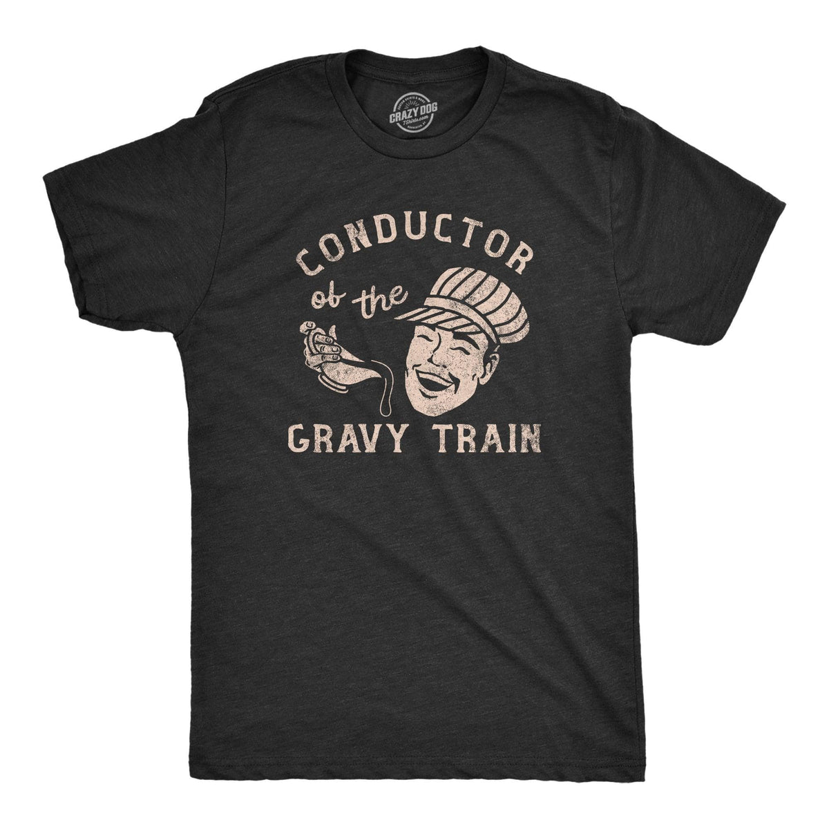 Conductor Of The Gravy Train Men&#39;s Tshirt  -  Crazy Dog T-Shirts