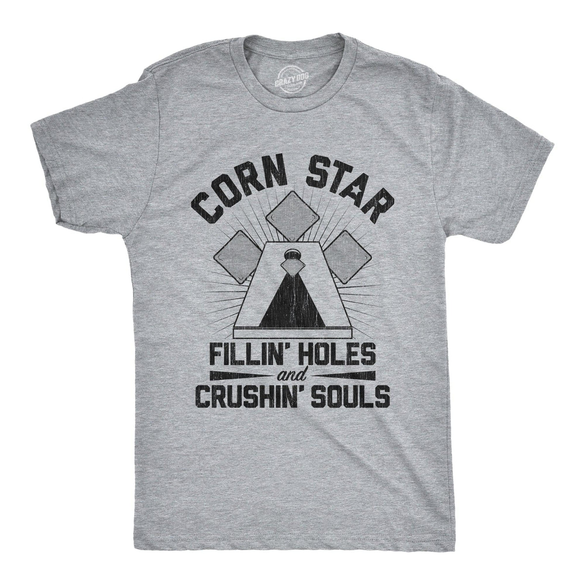 Corn Star Fillin Holes And Crushin Souls Men&#39;s Tshirt  -  Crazy Dog T-Shirts