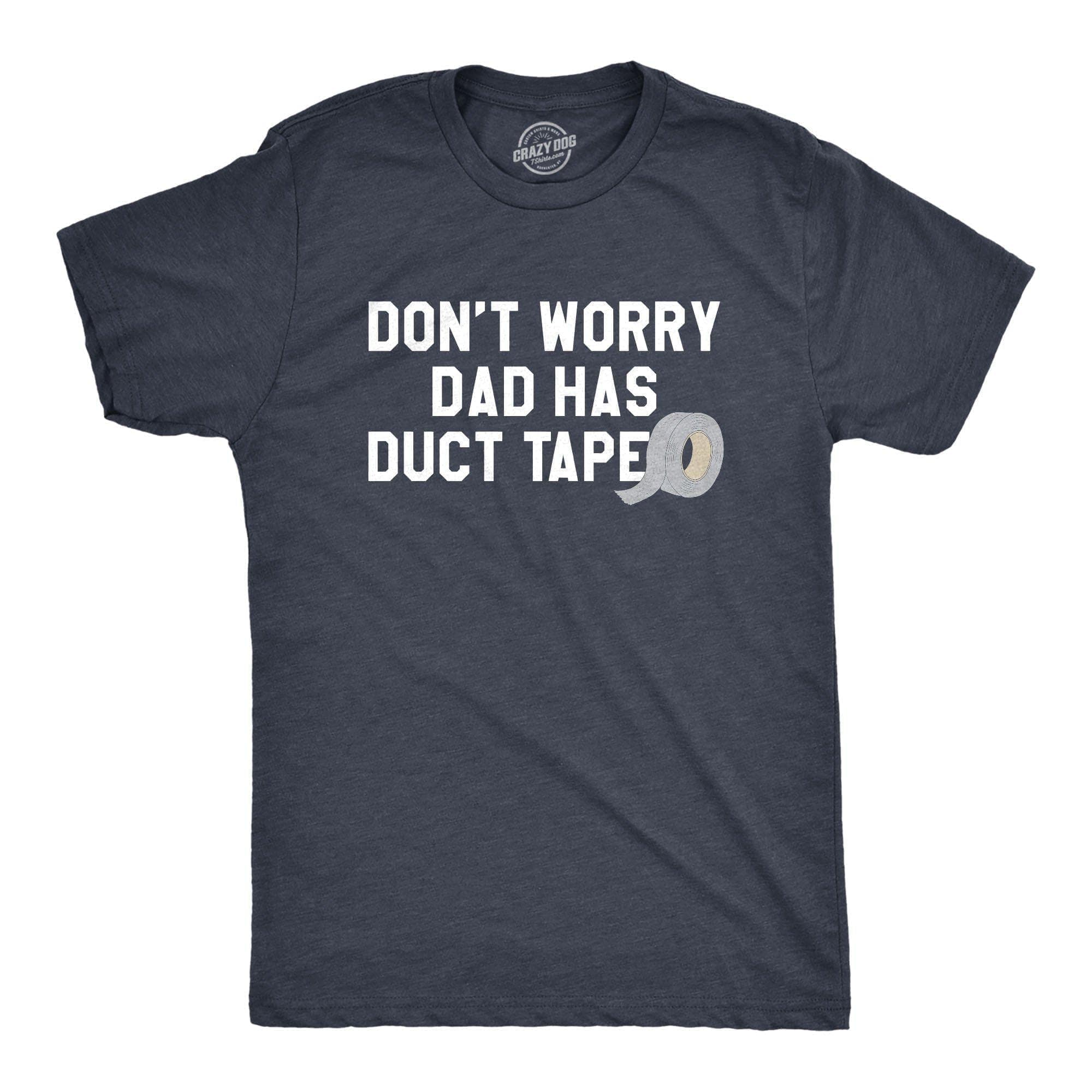 Dad Has Duct Tape Men's Tshirt  -  Crazy Dog T-Shirts
