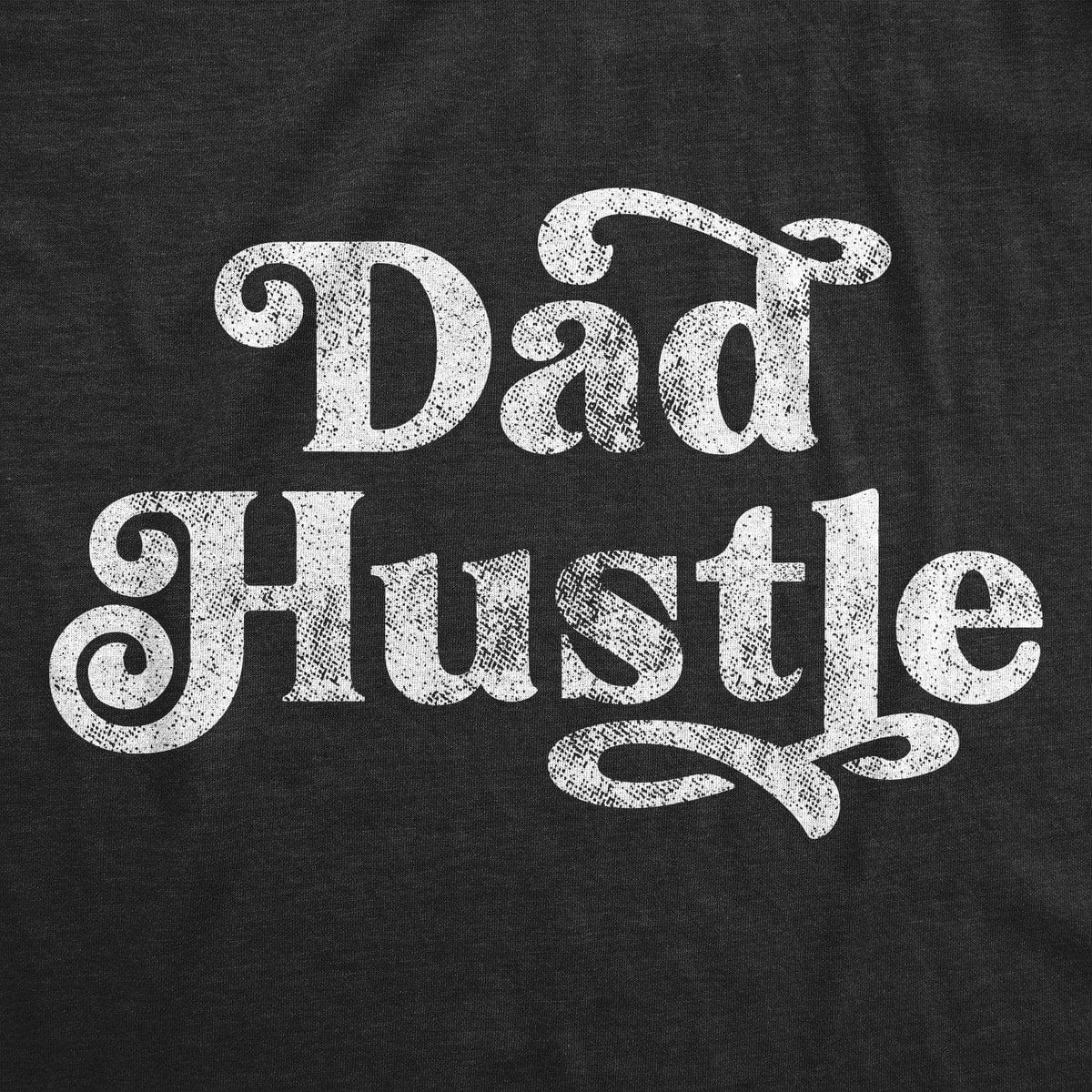 Dad Hustle Men&#39;s Tshirt  -  Crazy Dog T-Shirts
