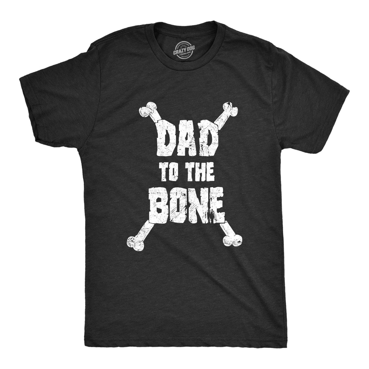 Dad To The Bone Men&#39;s Tshirt  -  Crazy Dog T-Shirts