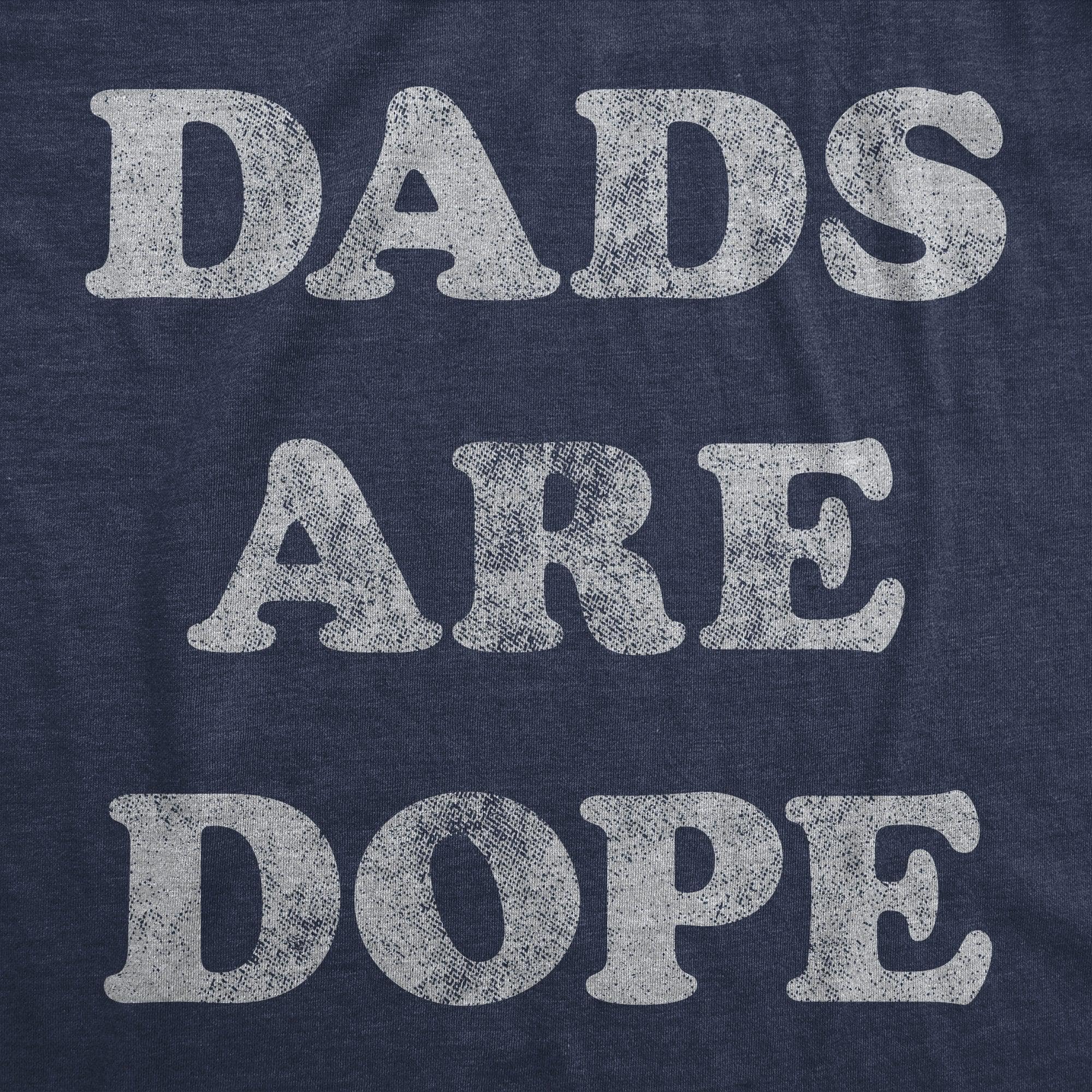 Dads Are Dope Men's Tshirt  -  Crazy Dog T-Shirts