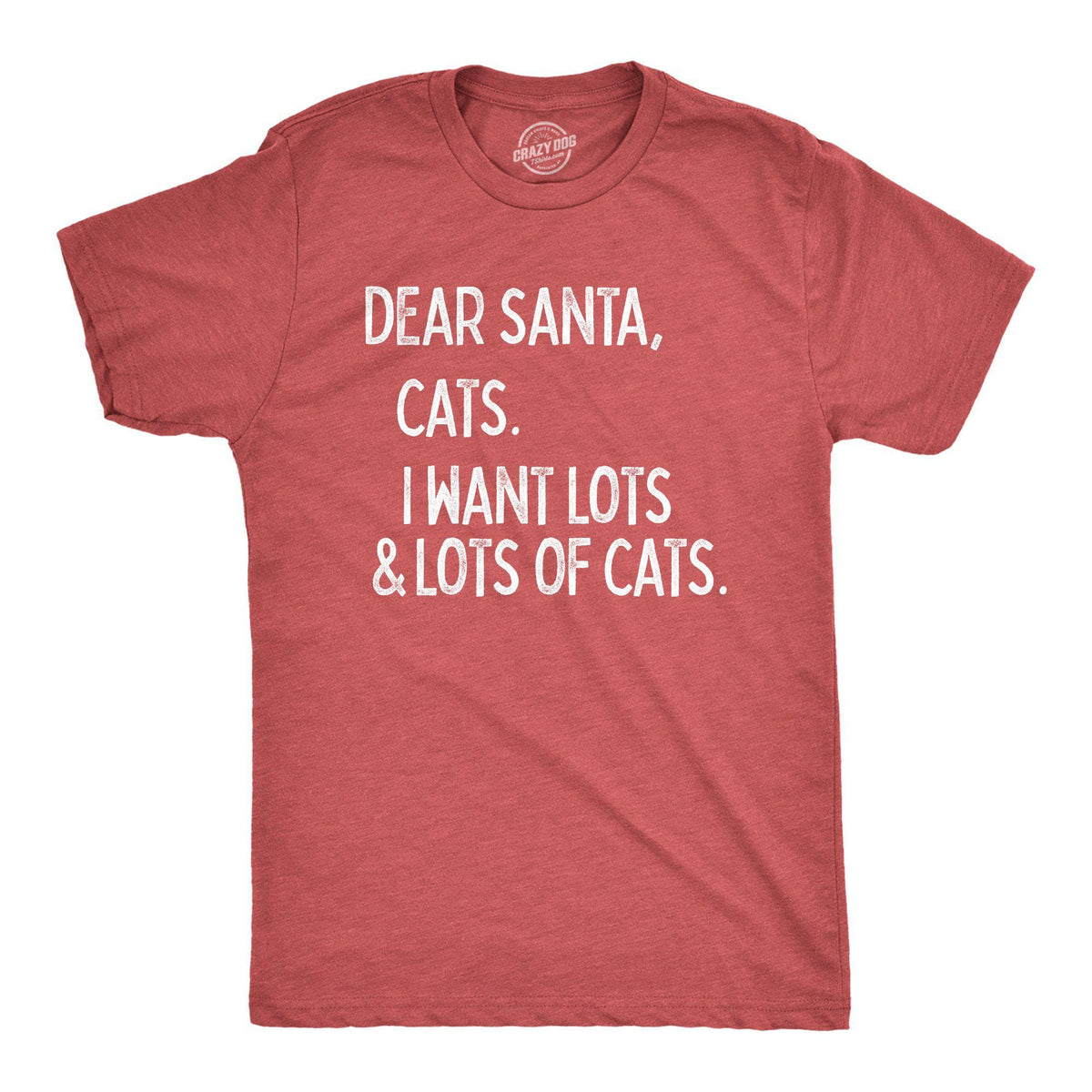 Dear Santa Cats I Want Lots Of Cats Men&#39;s Tshirt - Crazy Dog T-Shirts