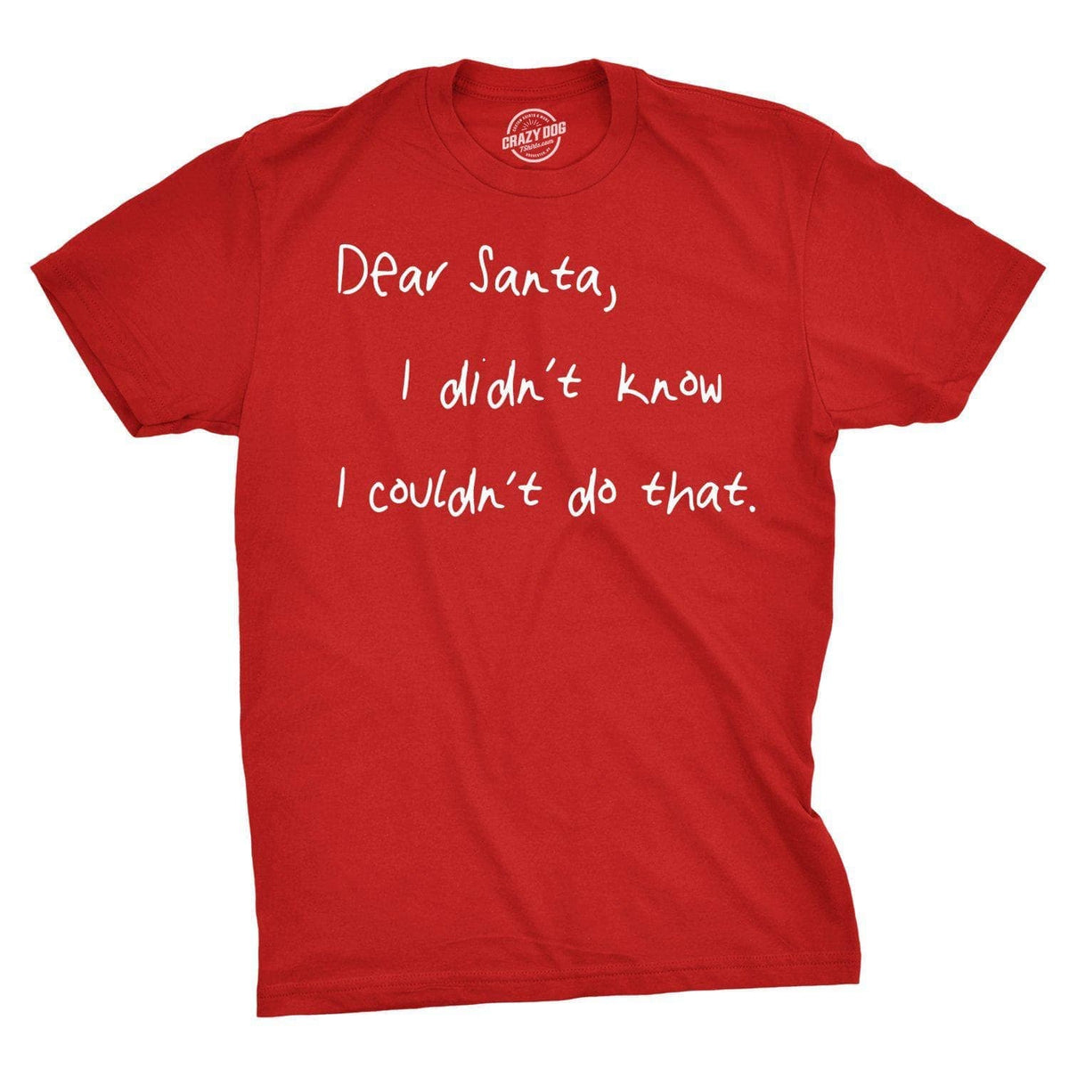 Dear Santa I Didn’t Know I Couldn’t Do That Men&#39;s Tshirt - Crazy Dog T-Shirts