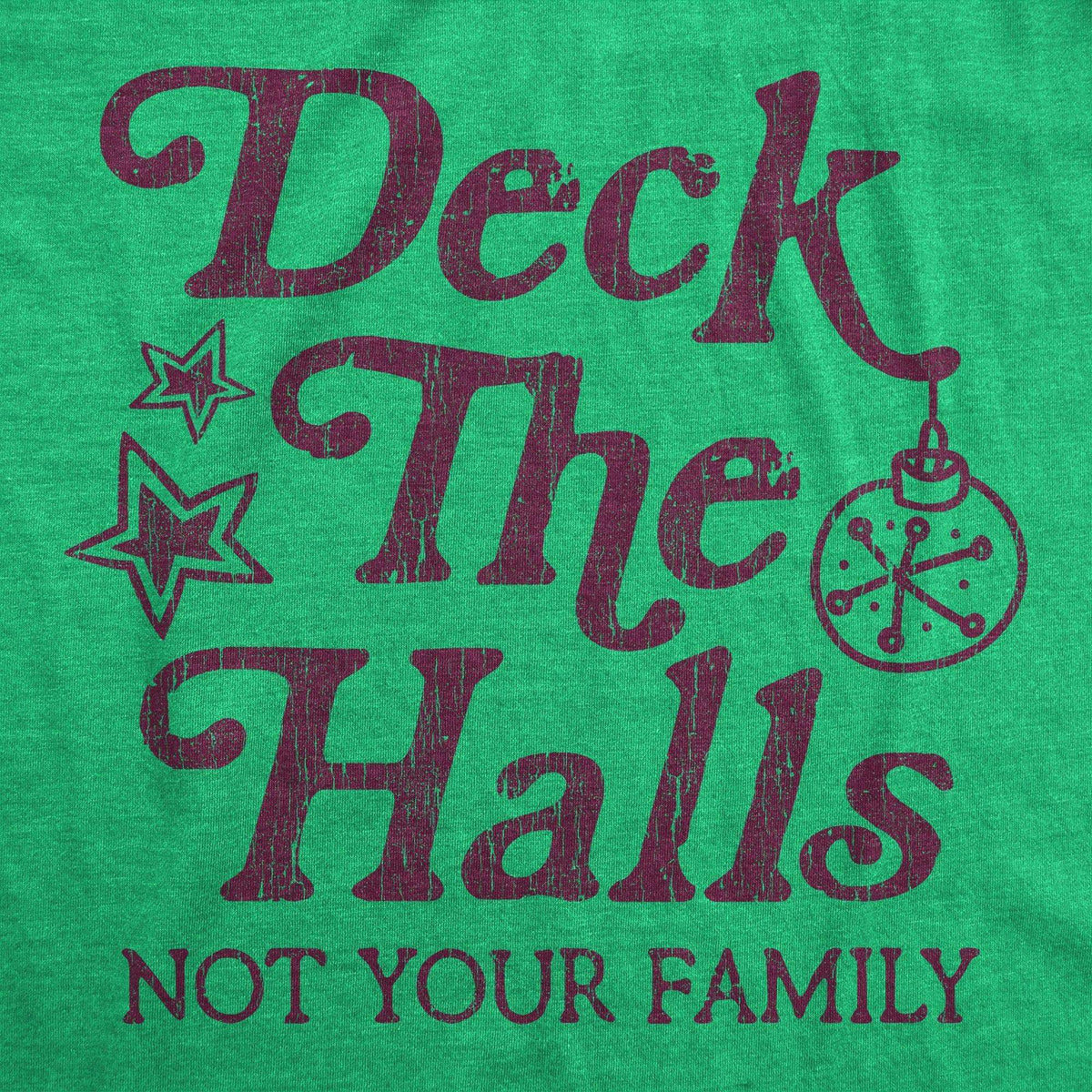 Deck The Halls Not Your Family Men&#39;s Tshirt - Crazy Dog T-Shirts