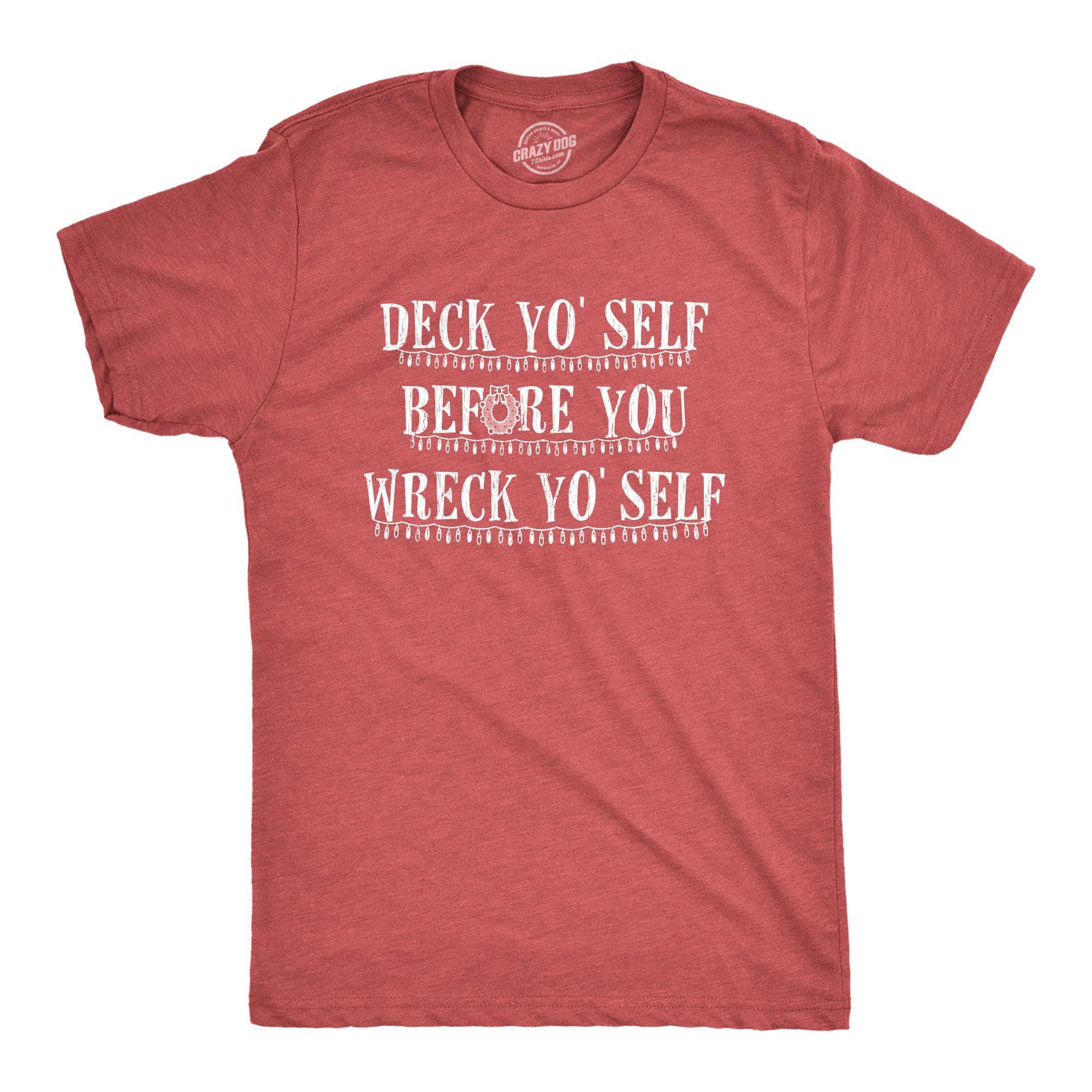 Deck Yo'self Before You Wreck Yo'self Men's Tshirt - Crazy Dog T-Shirts