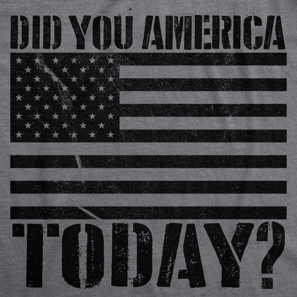 Did You America Today? Men&#39;s Tshirt  -  Crazy Dog T-Shirts