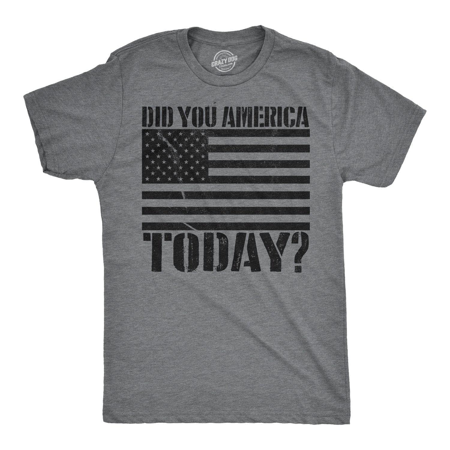 Did You America Today? Men's Tshirt  -  Crazy Dog T-Shirts