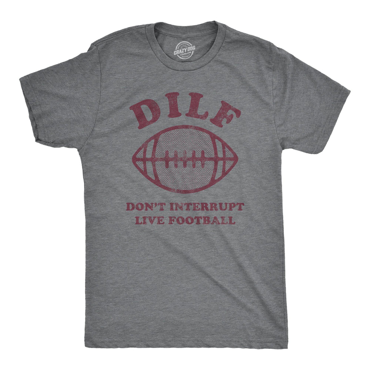DILF Don&#39;t Interrupt Live Football Men&#39;s Tshirt - Crazy Dog T-Shirts